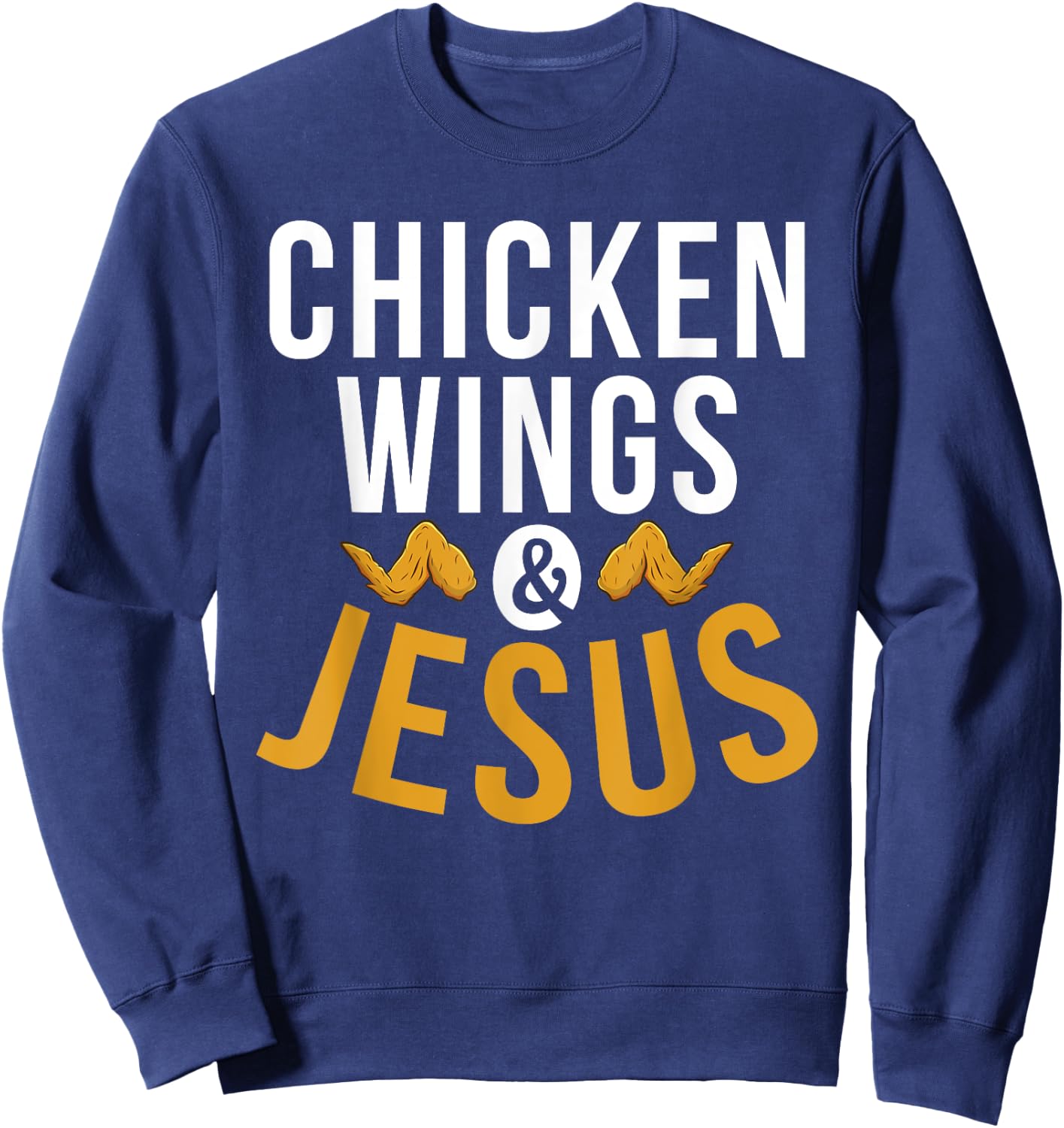 Chicken Wings and Jesus Chicken Wings Sweatshirt - Sweatshirt | Navy