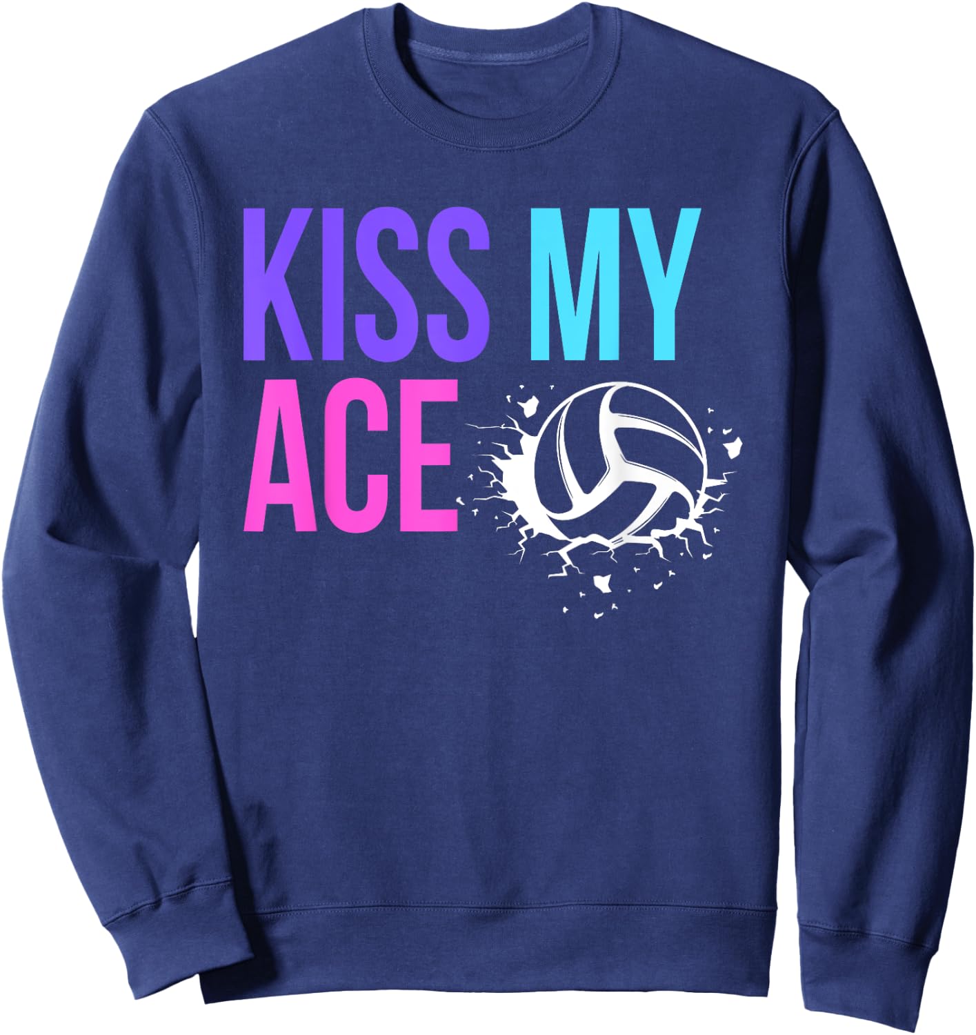 Funny Kiss My Ace Volleyball Pun for Players on Gameday Sweatshirt - Sweatshirt | Navy