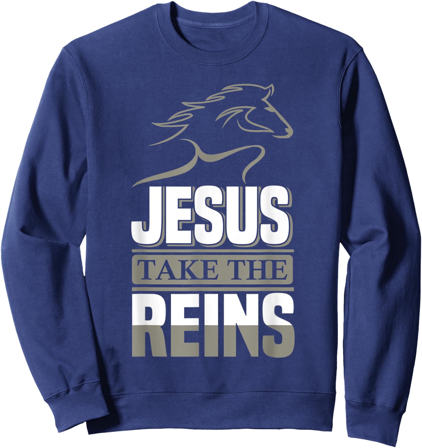 Jesus Take The Reins Christian Faith Sweatshirt - Sweatshirt | Navy