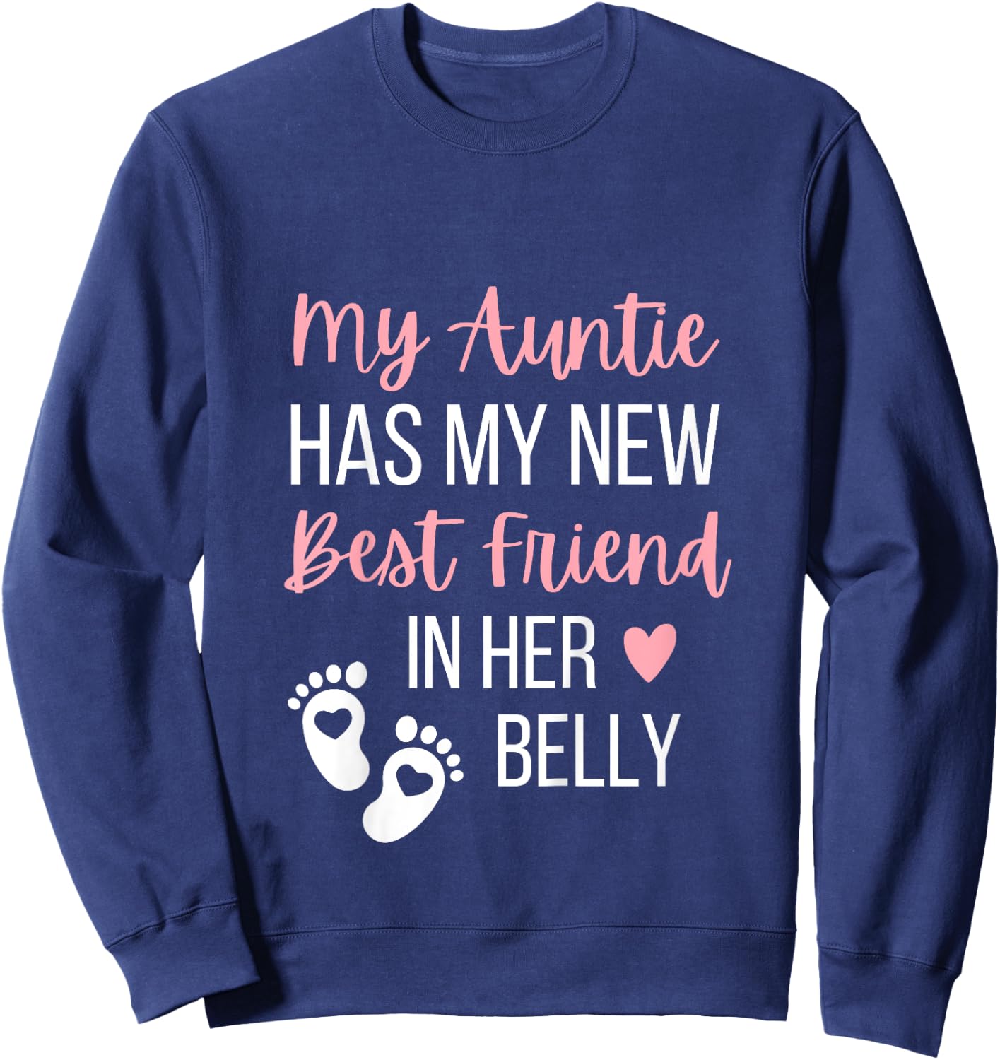My Auntie Has My New Best Friend In Her Belly Aunt Cousin Sweatshirt - Sweatshirt | Navy