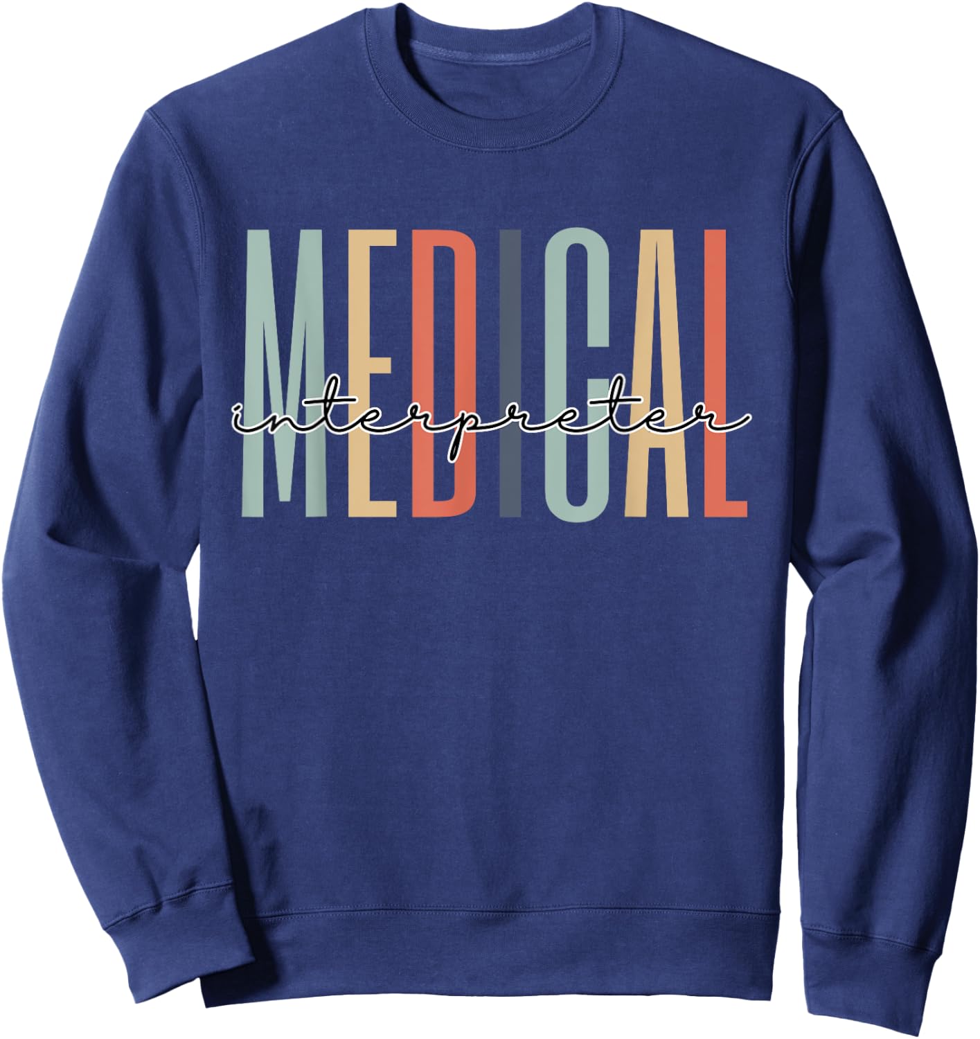Medical Interpreter Healthcare Worker Appreciation Grad Sweatshirt - Sweatshirt | Navy