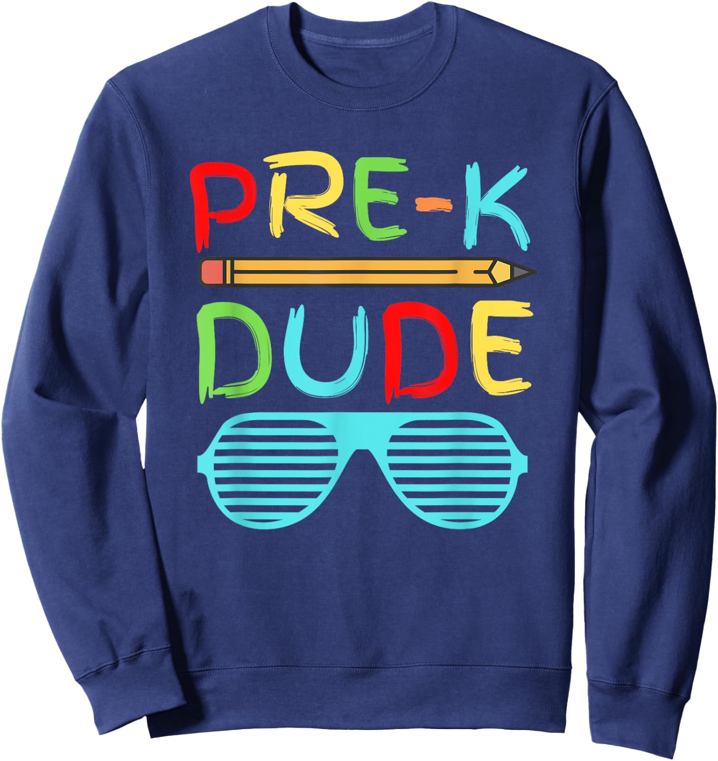 Pre-K Dude Shirt Funny Pencil Sunglasses First Day of School Sweatshirt - Sweatshirt | Navy