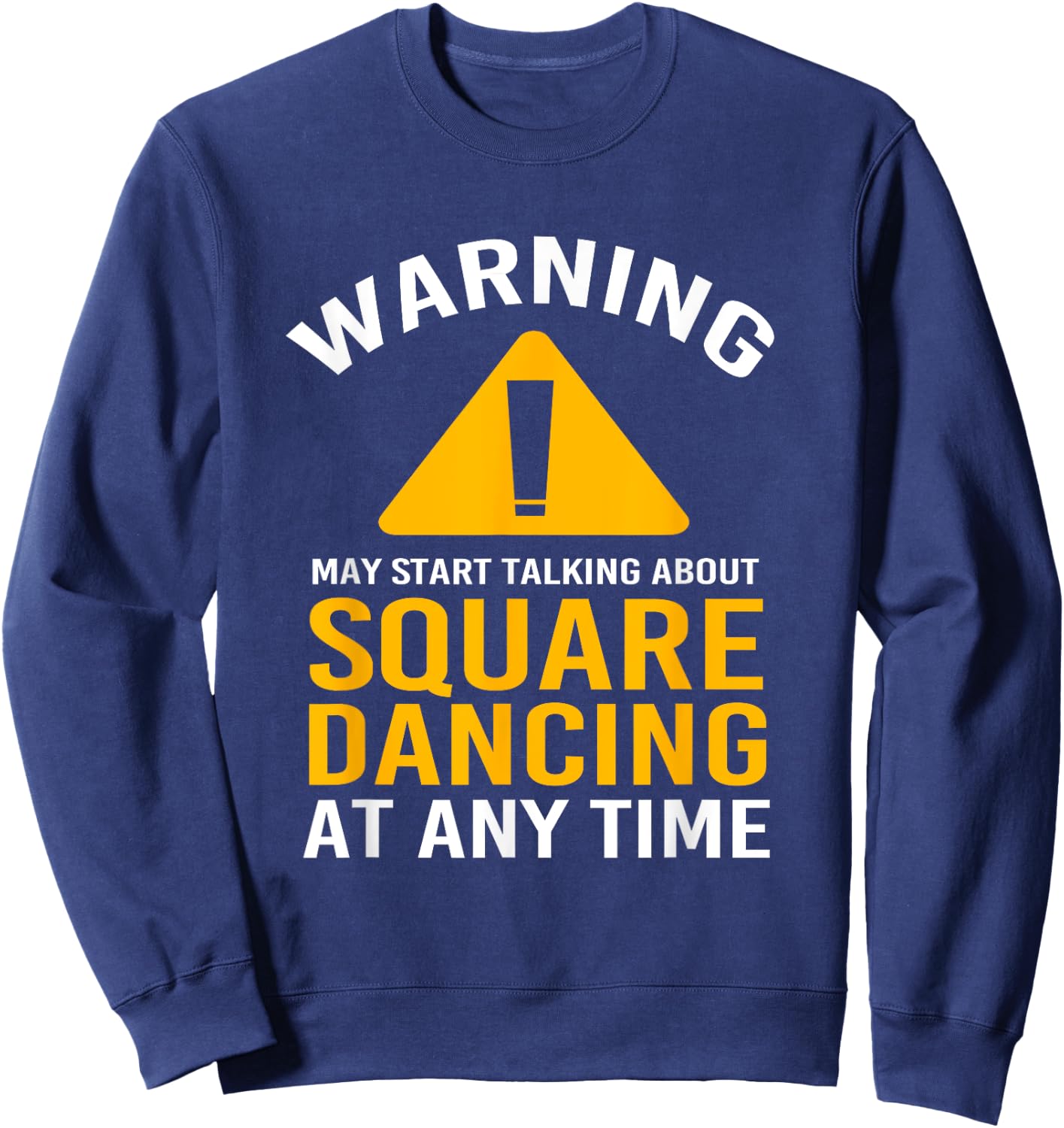 Warning Dancer Dance Pun Funny Square Dancing Sweatshirt - Sweatshirt | Navy