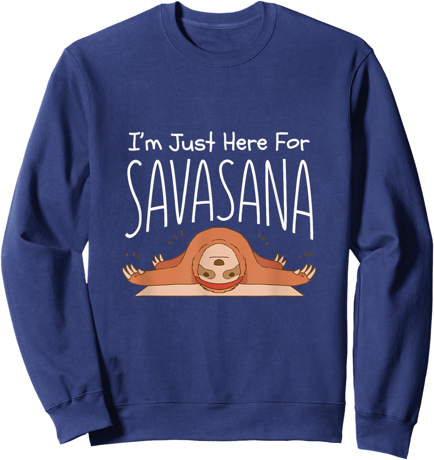 Funny Yoga Savasana Sloth Pose Namaste Quote Sweatshirt - Sweatshirt | Navy