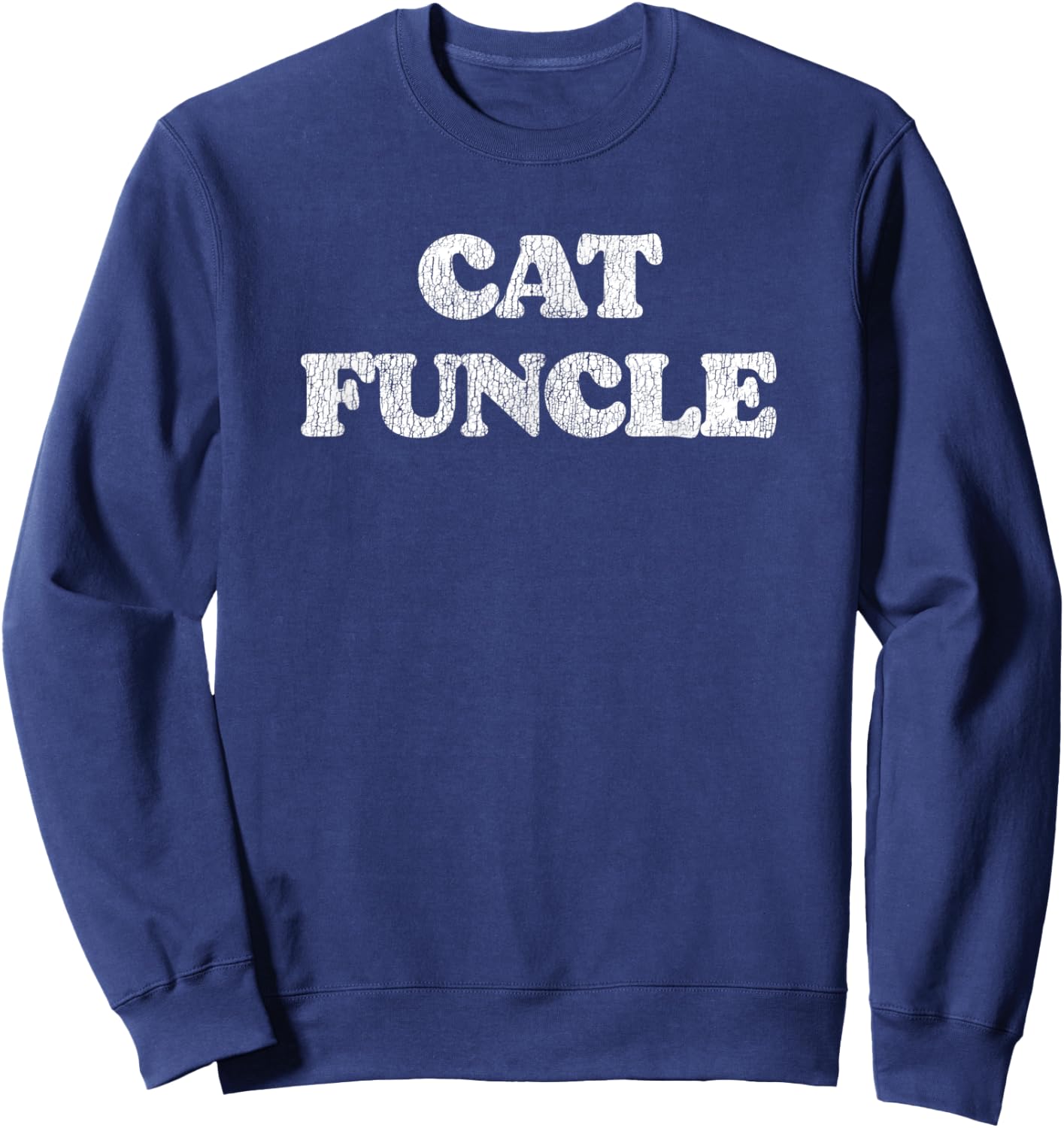 Cat Funcle Funny Distressed Vintage Style 80s Sweatshirt - Sweatshirt | Navy