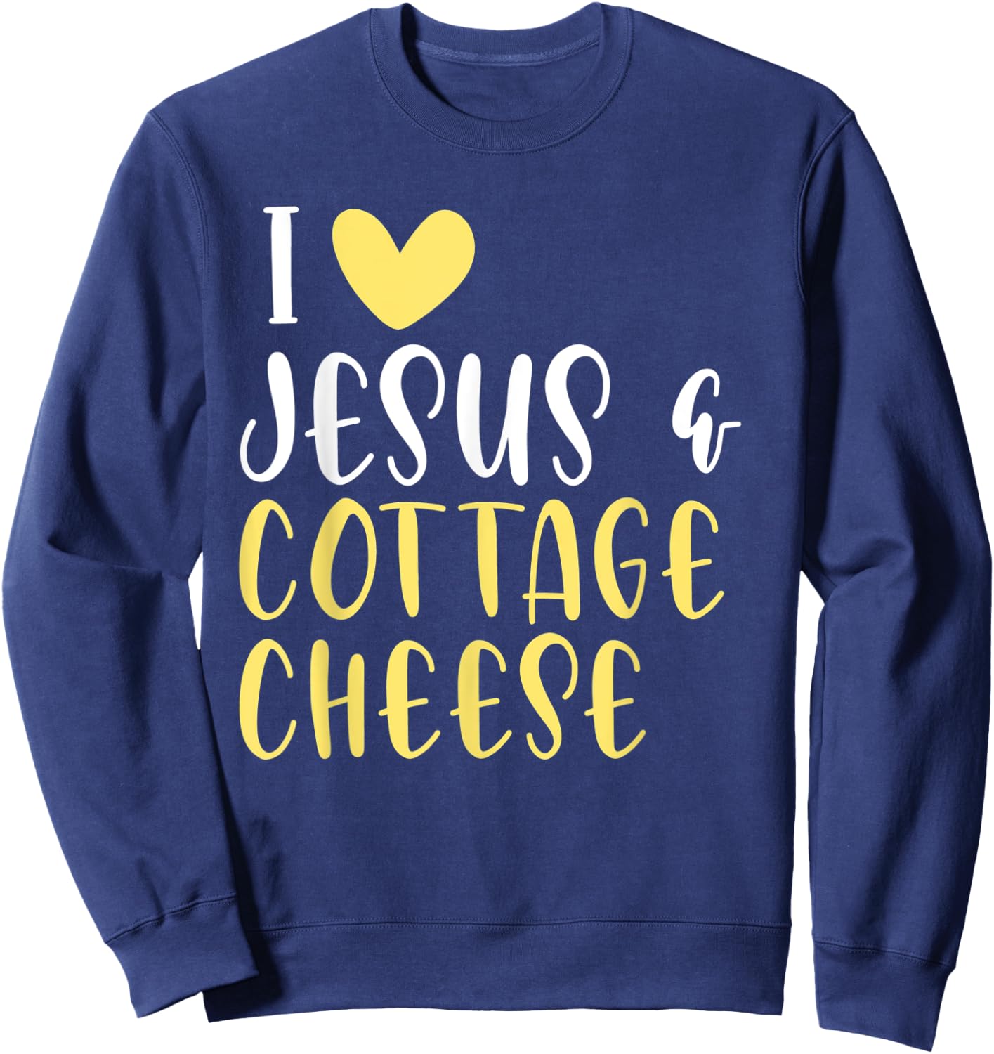 Cottage Cheese Lovers Food Jesus Funny Women Men Sweatshirt - Sweatshirt | Navy