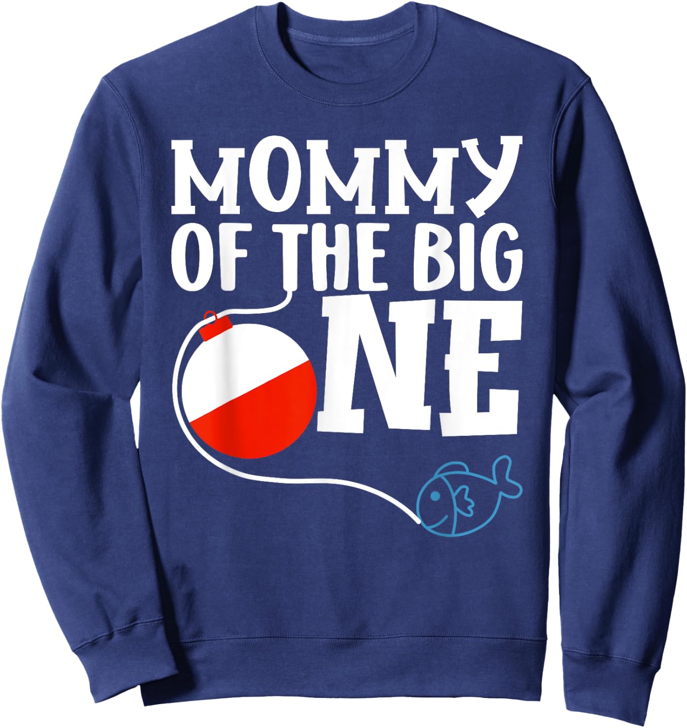 Mommy of The Big One Fishing Boy First Birthday Ofishally Sweatshirt - Sweatshirt | Navy