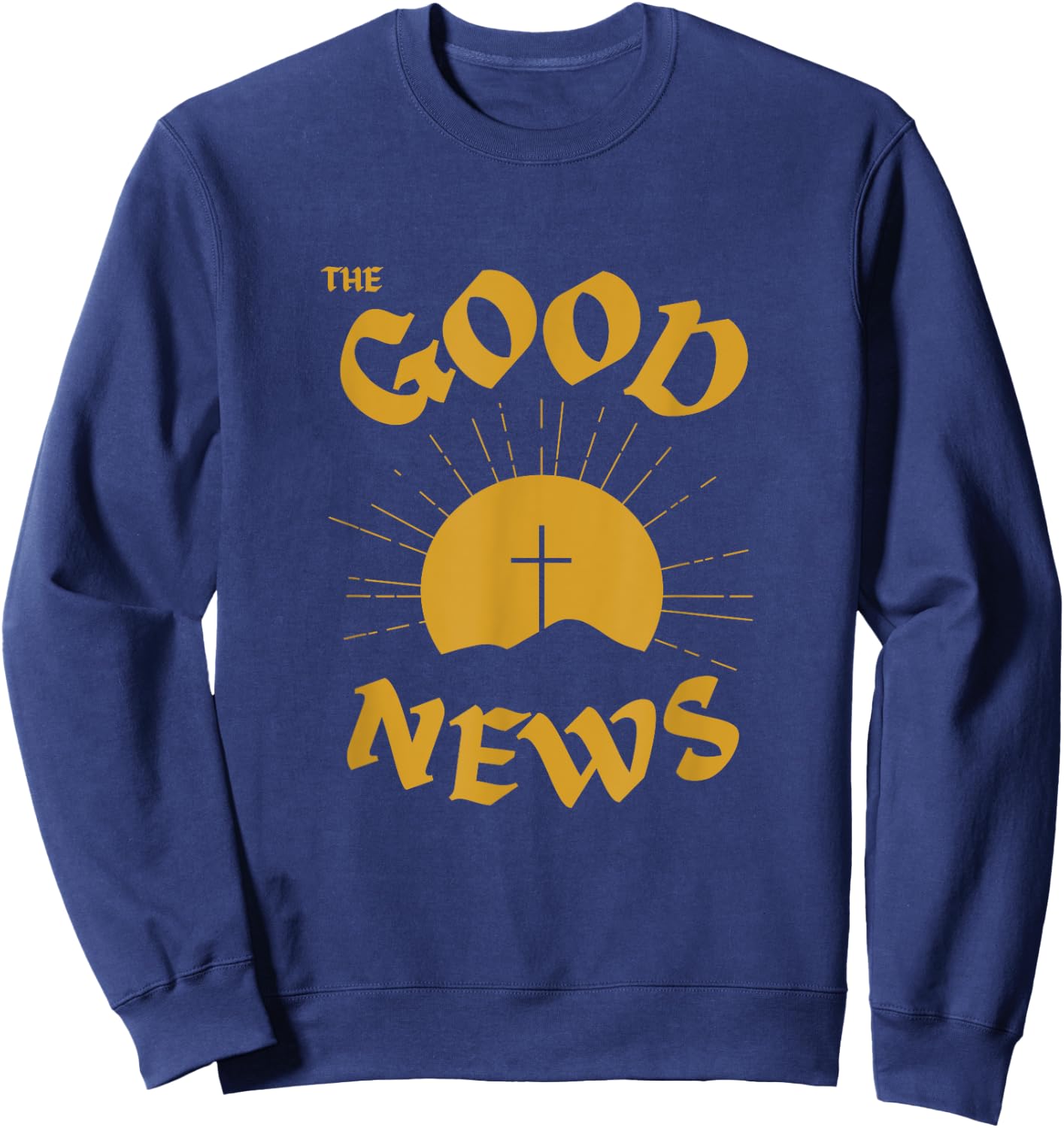 The Good News, Jesus Cross Positivity, Christian Devotional Sweatshirt - Sweatshirt | Navy