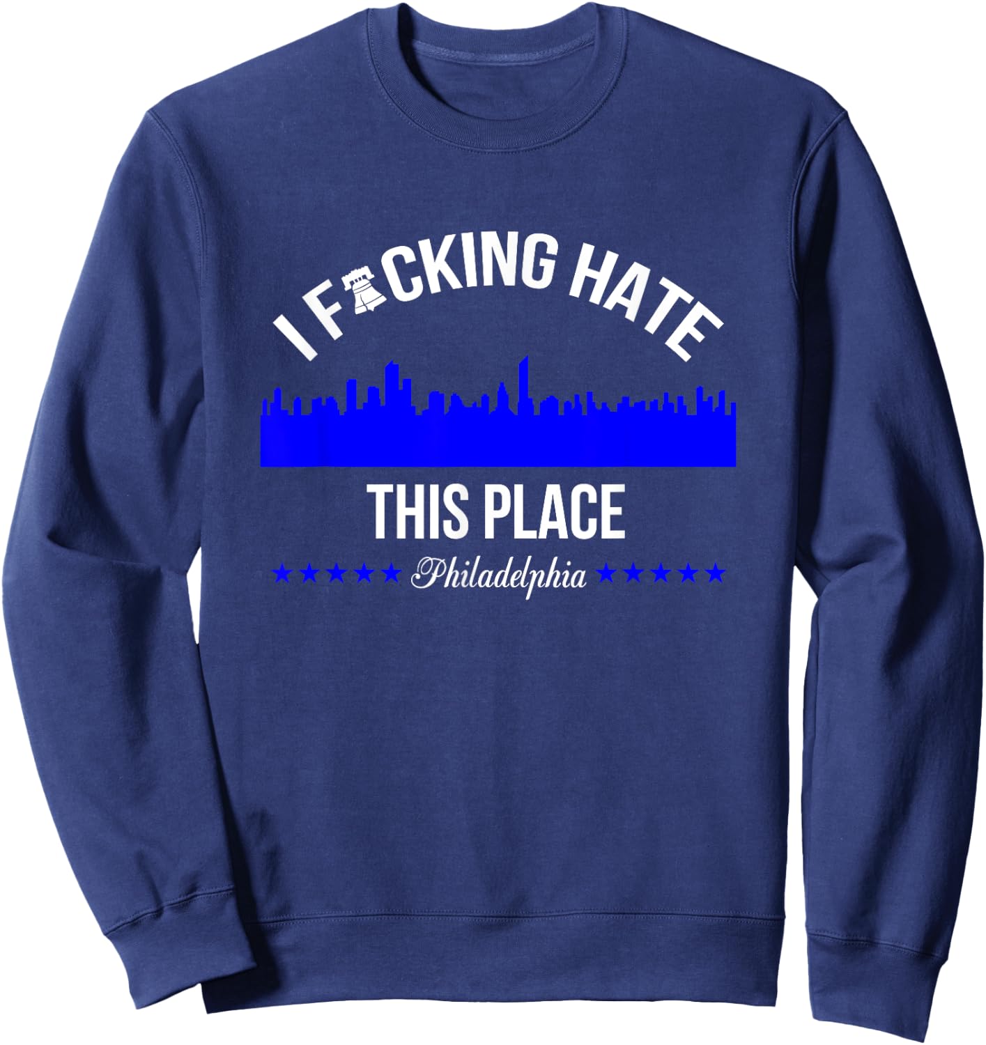 I f hate this place Philadelphia Sweatshirt - Sweatshirt | Navy