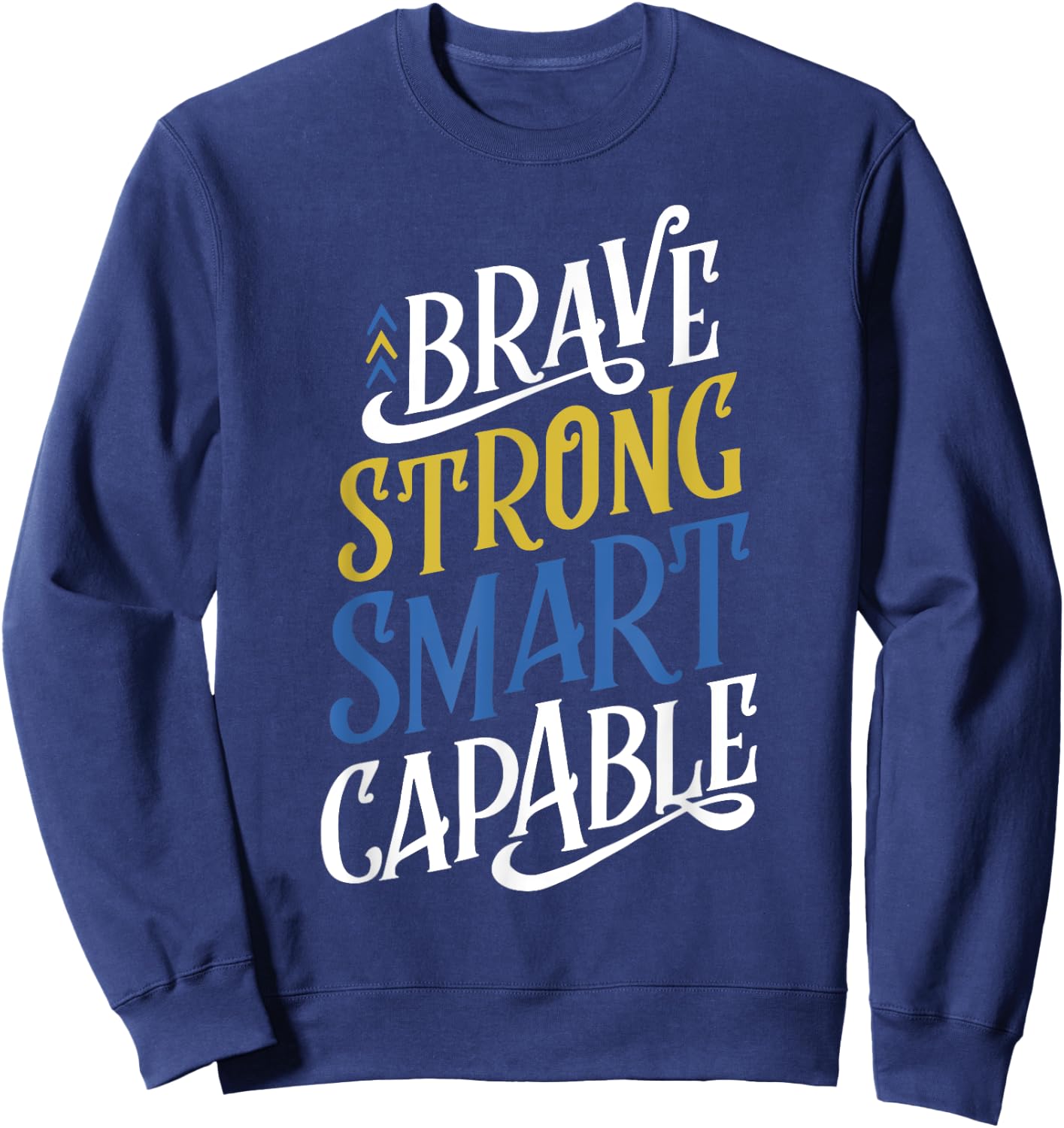 Brave Strong Smart Capable World Down Syndrome Day Awareness Sweatshirt - Sweatshirt | Navy