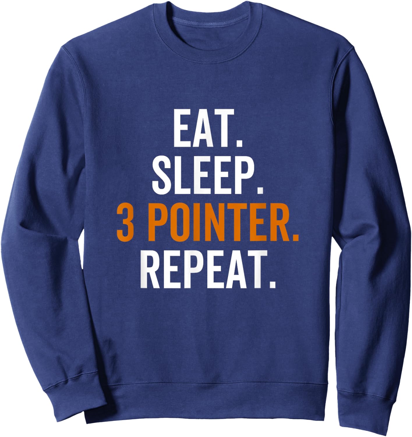 Eat Sleep 3 Pointer Repeat Basketball Team Sport Player Sweatshirt - Sweatshirt | Navy