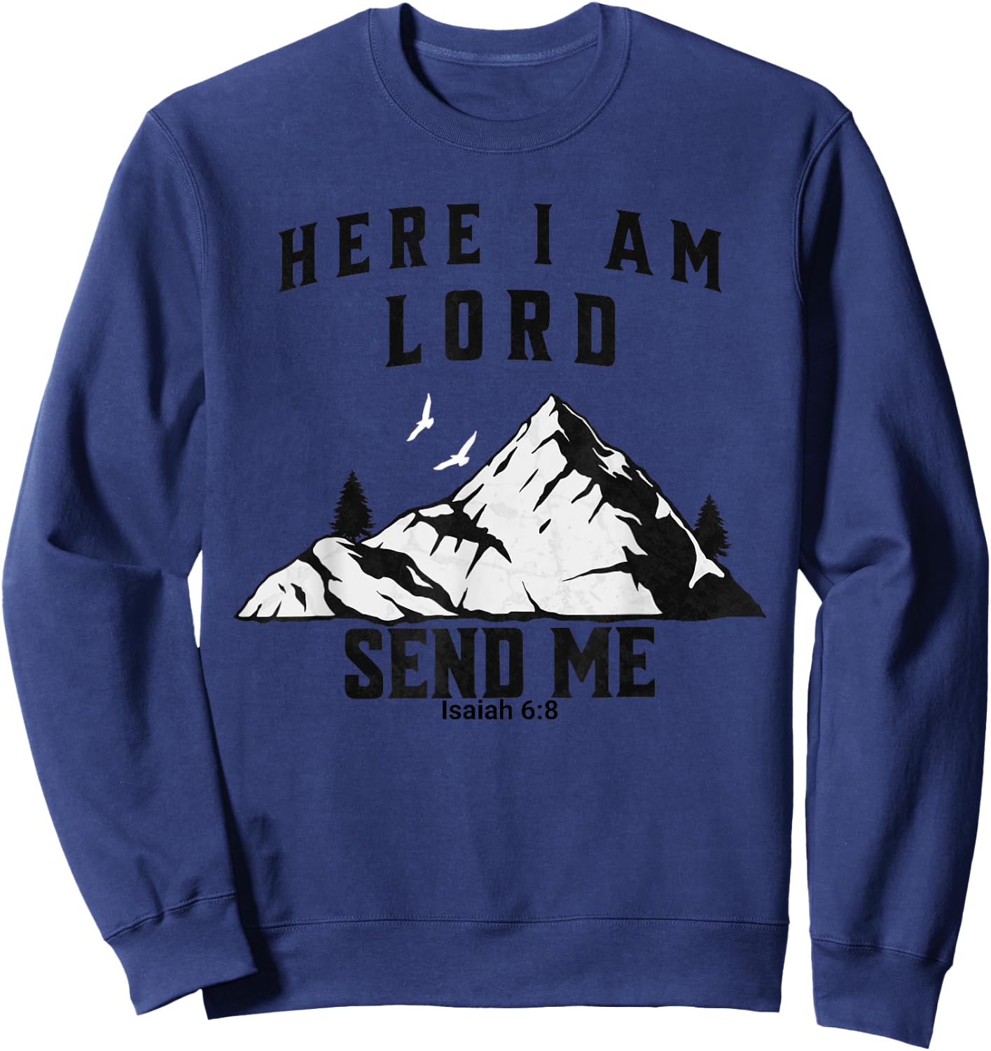 Here I Am Lord Send Me Christian Saying Sweatshirt - Sweatshirt | Navy