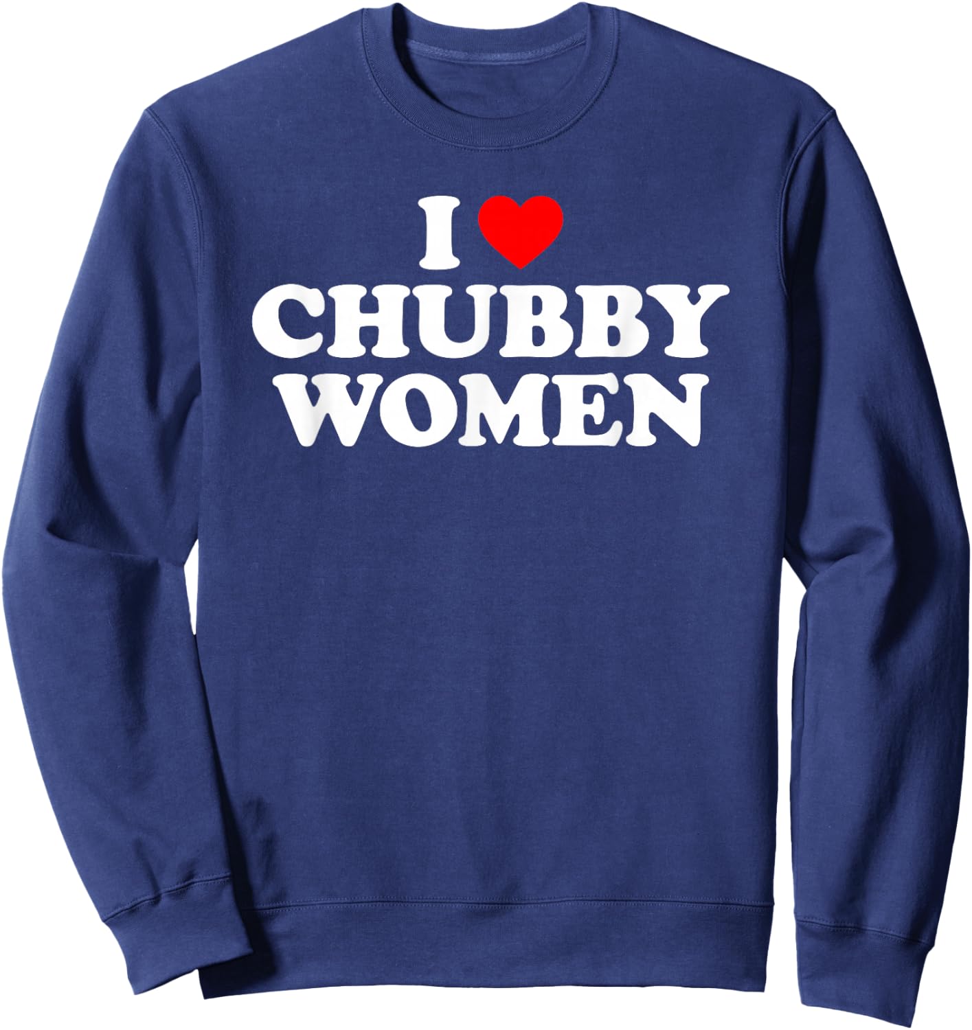 I Love Chubby Women Sweatshirt - Sweatshirt | Navy