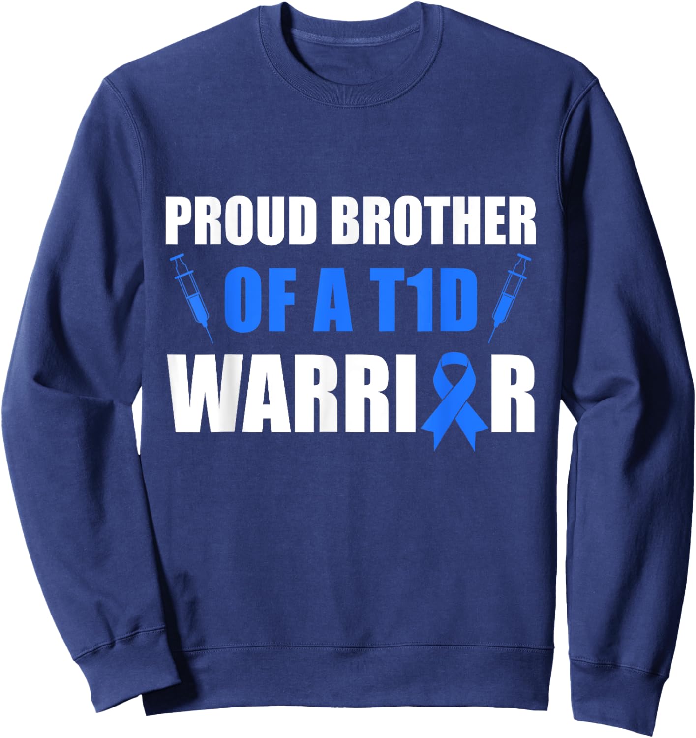 Diabetes Proud Brother Of A T1D Warrior Support Month Sweatshirt - Sweatshirt | Navy
