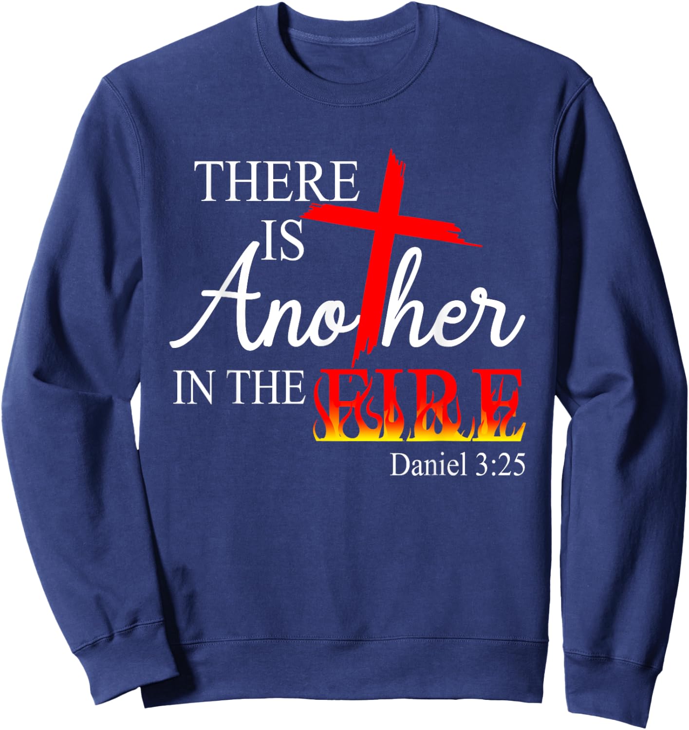 There Is Another In The Fire Scripture Religious Jesus Chris Sweatshirt - Sweatshirt | Navy