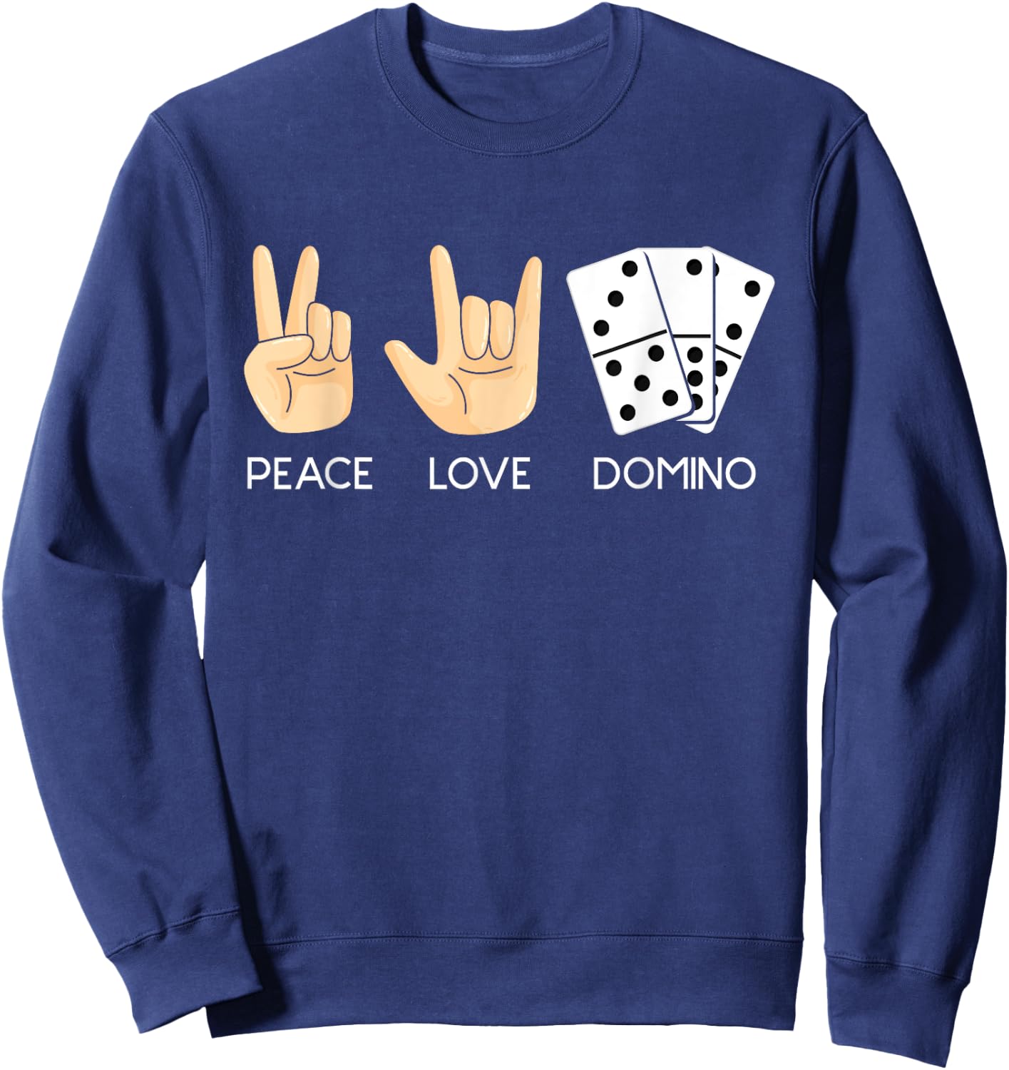Peace Love Domino Hand Signs - Dominoes Lover Domino Player Sweatshirt - Sweatshirt | Navy