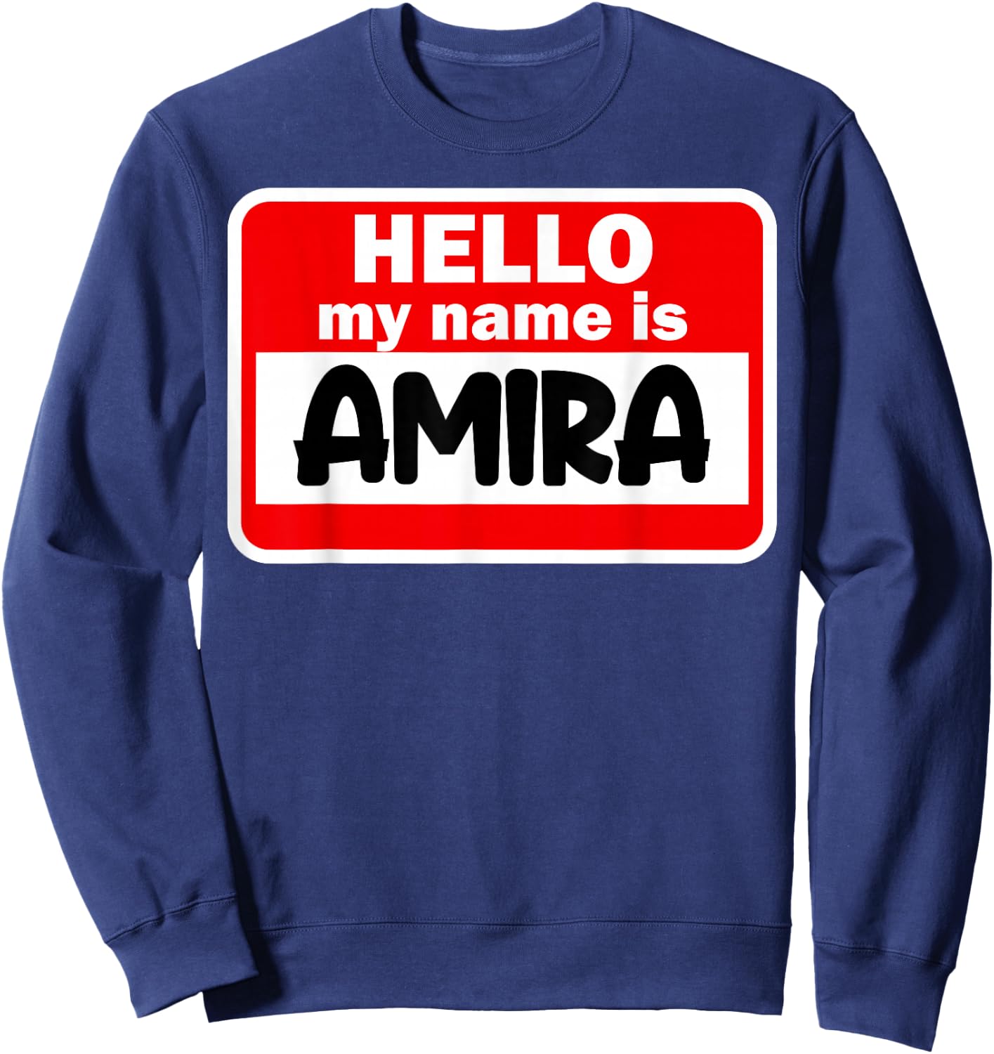 Amira Hello Hi My Name Is Name On Custom Sweatshirt - Sweatshirt | Navy