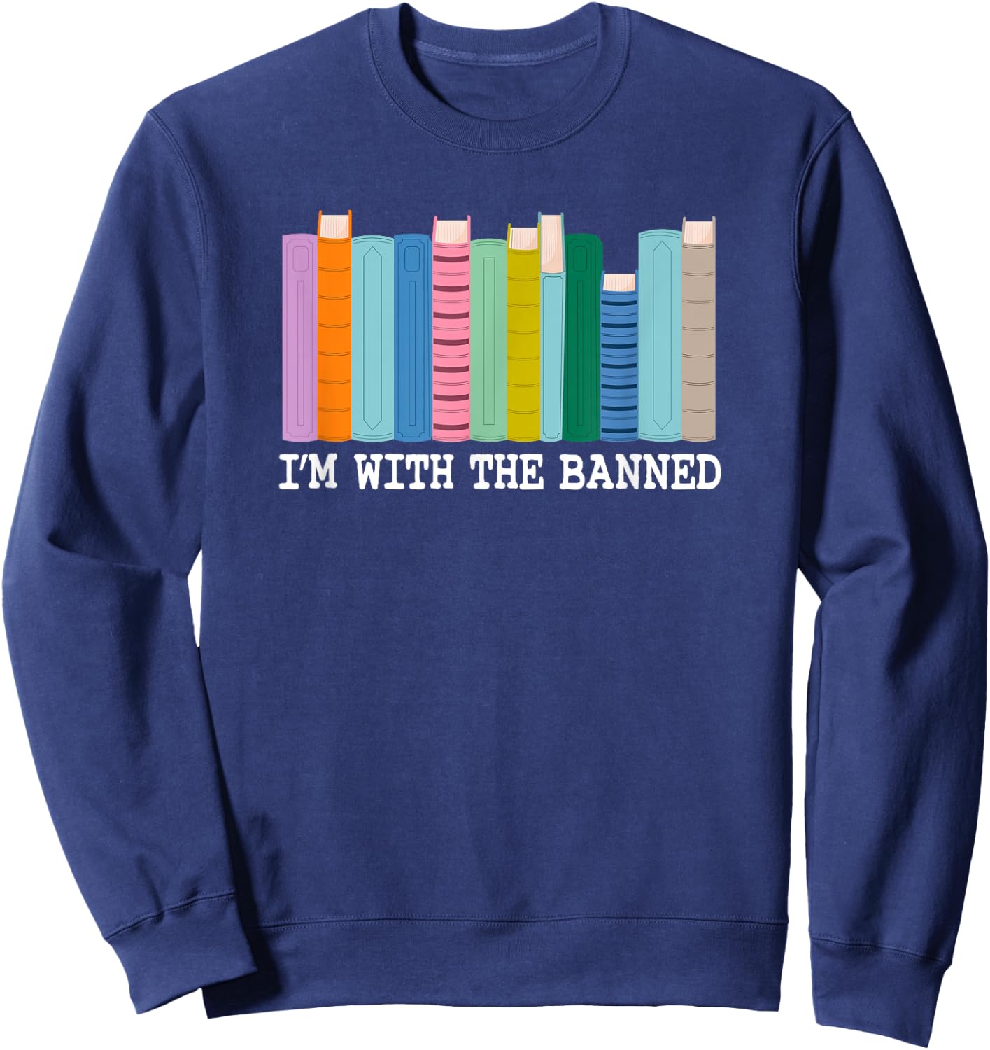 I'm With the Banned - Anti-Book Banning Sweatshirt - Sweatshirt | Navy