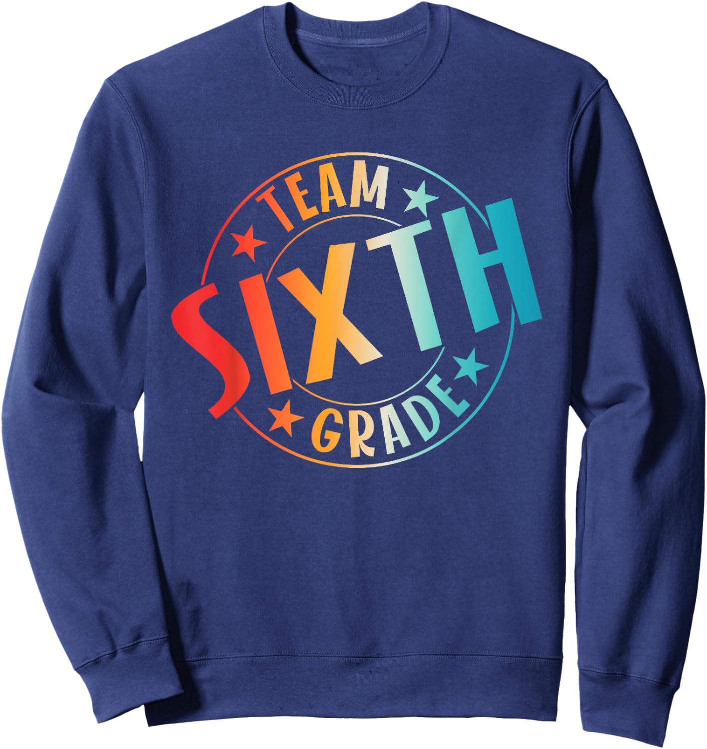 Team Sixth Grade Teacher Student Back To School 6th Grade Sweatshirt - Sweatshirt | Navy
