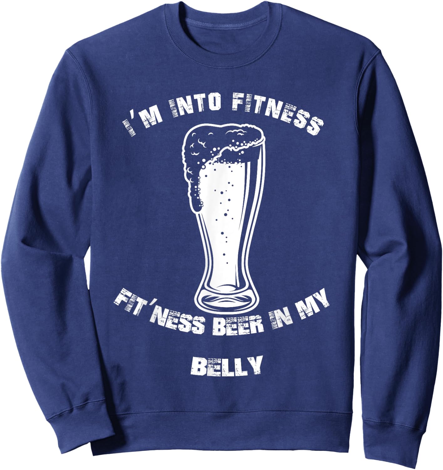 Im Into Fitness Fit'ness Beer In My Belly Funny Beer Lover Sweatshirt - Sweatshirt | Navy