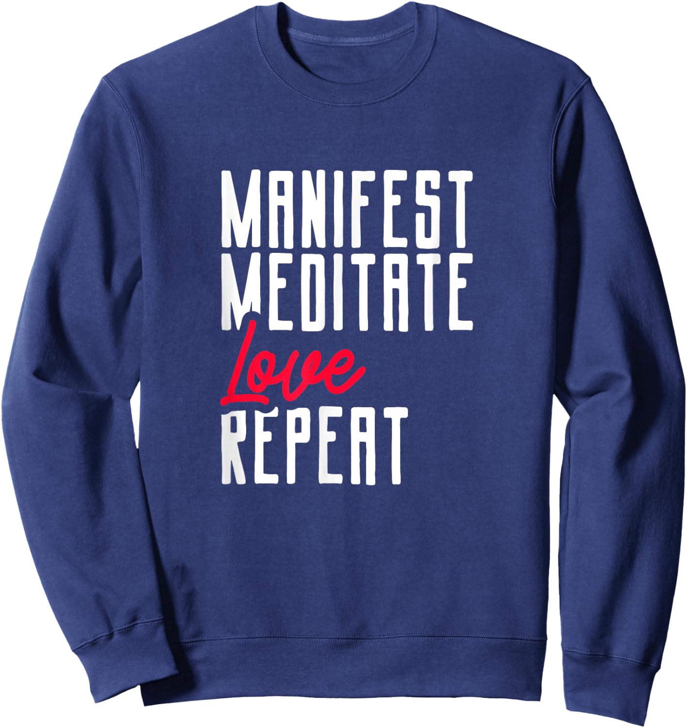 Manifestating Meditating Love Repeat Mindset Sweatshirt - Sweatshirt | Navy
