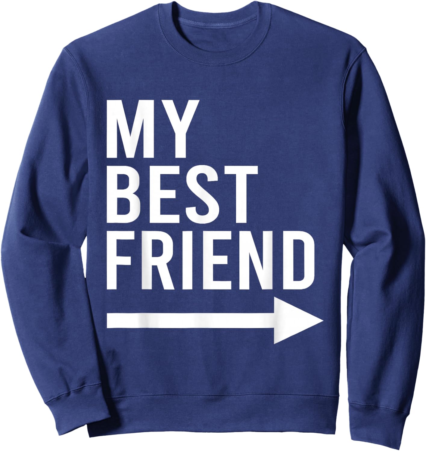Funny My Best Friend with Arrow Pointing Left Bestie Design Sweatshirt - Sweatshirt | Navy