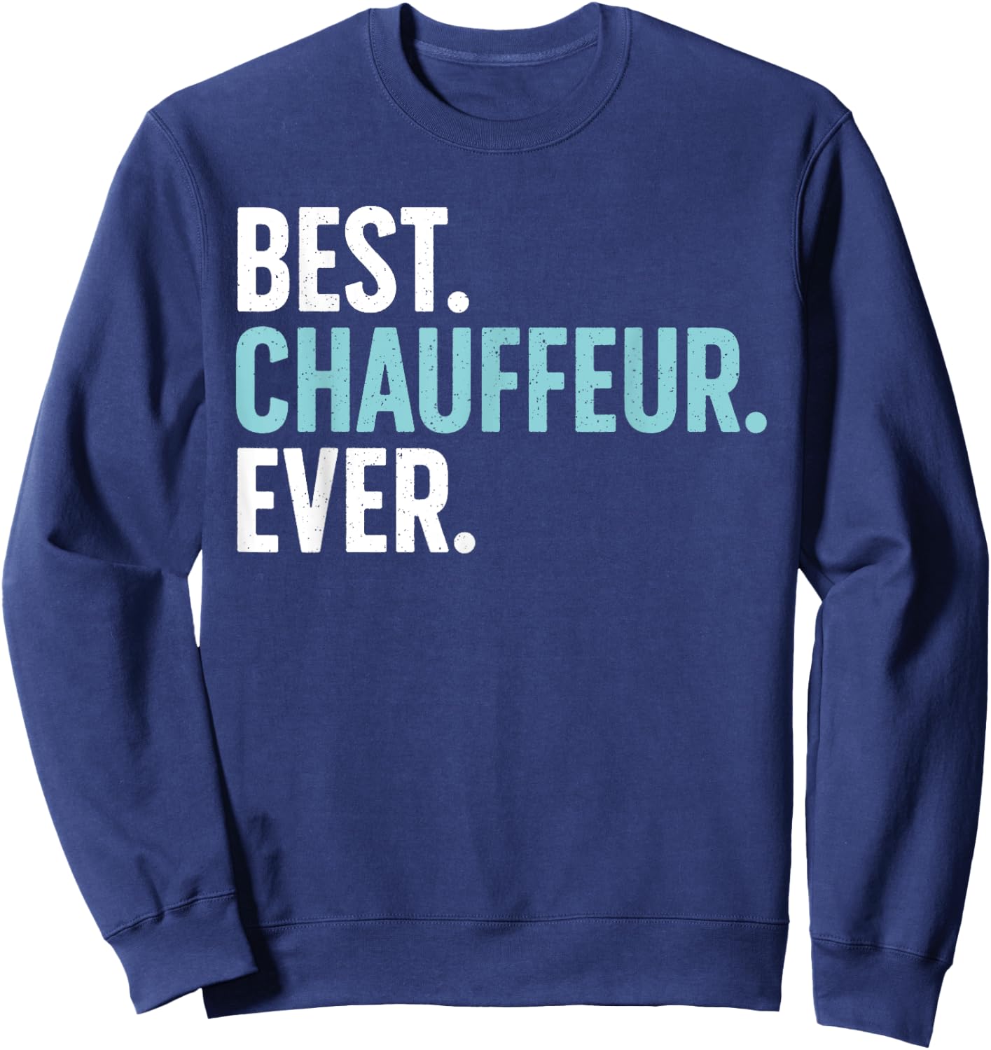 Best Chauffeur Art Women Dad Job Taxi Limo Driver Sweatshirt - Sweatshirt | Navy