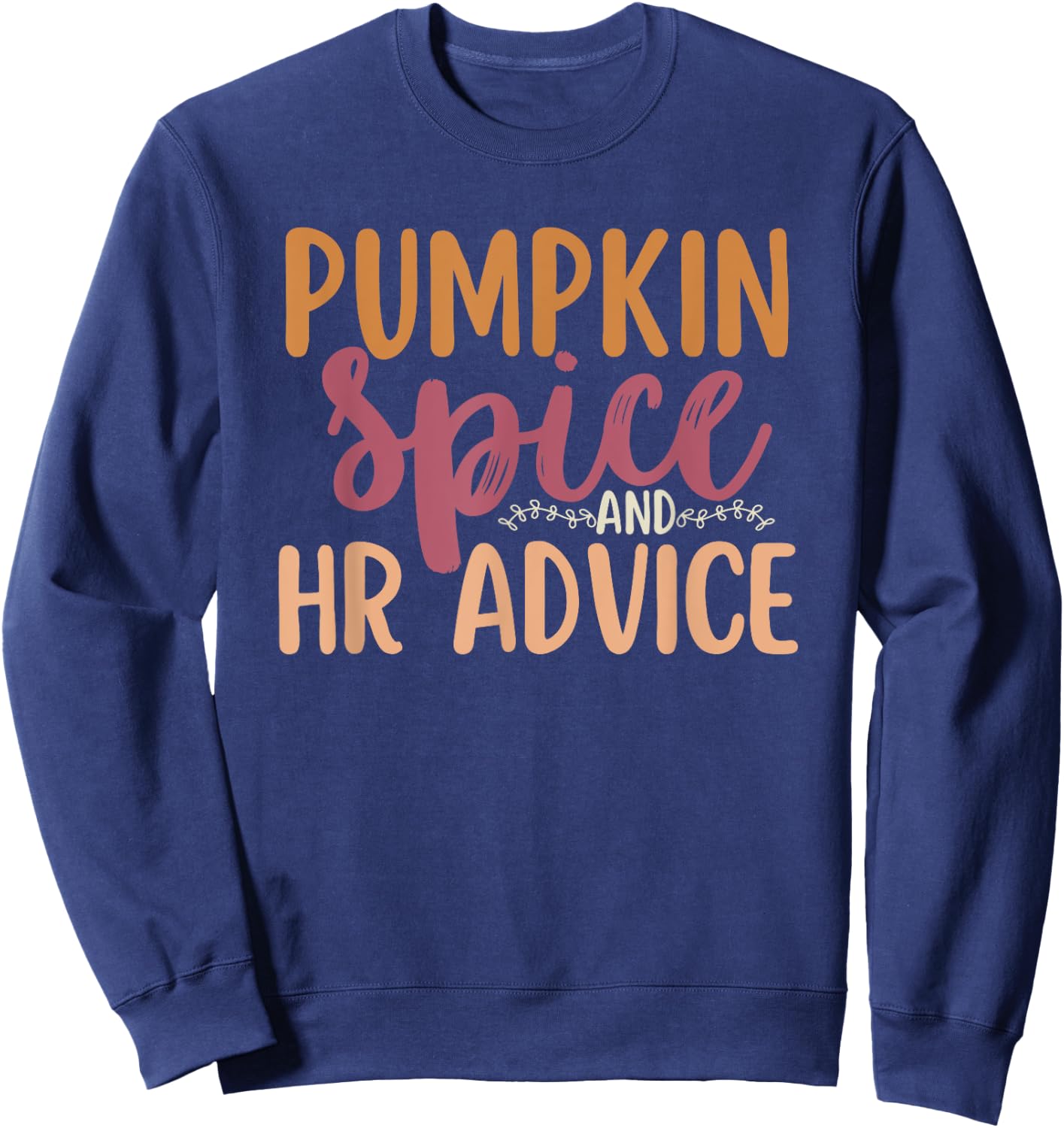 Human Resources Halloween Pumpkin Spice And HR Advice Funny Sweatshirt - Sweatshirt | Navy
