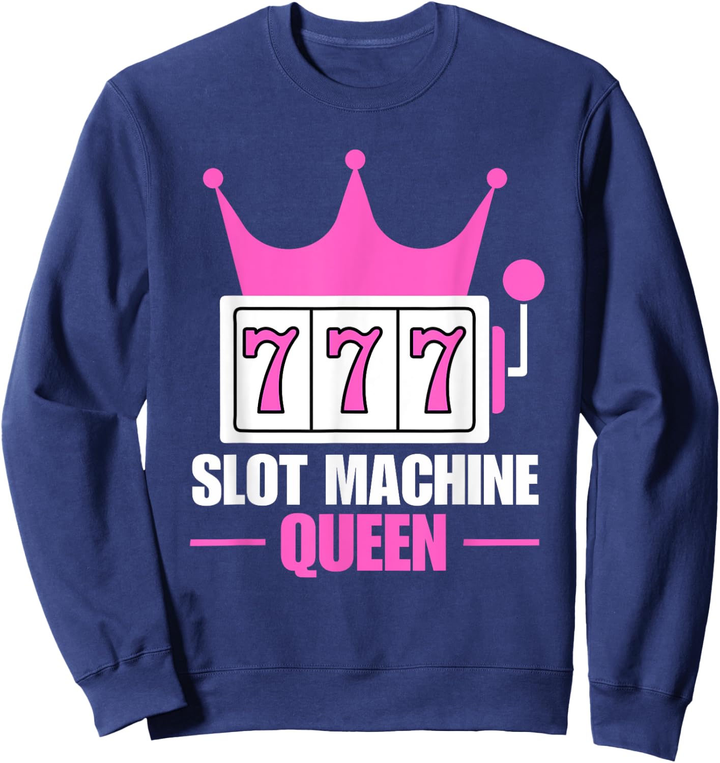 Slot Machine Queen Poker Night Funny Casino Gambling Sweatshirt - Sweatshirt | Navy