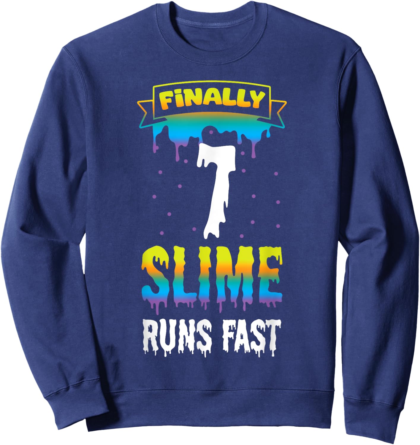 Finally 7 Slime Runs Fast 7th Green Slime Birthday Sweatshirt - Sweatshirt | Navy