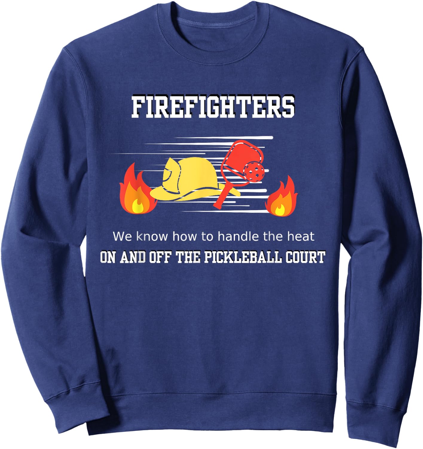 Firefighter's Pickleball Passion: Handling the Heat Sweatshirt - Sweatshirt | Navy