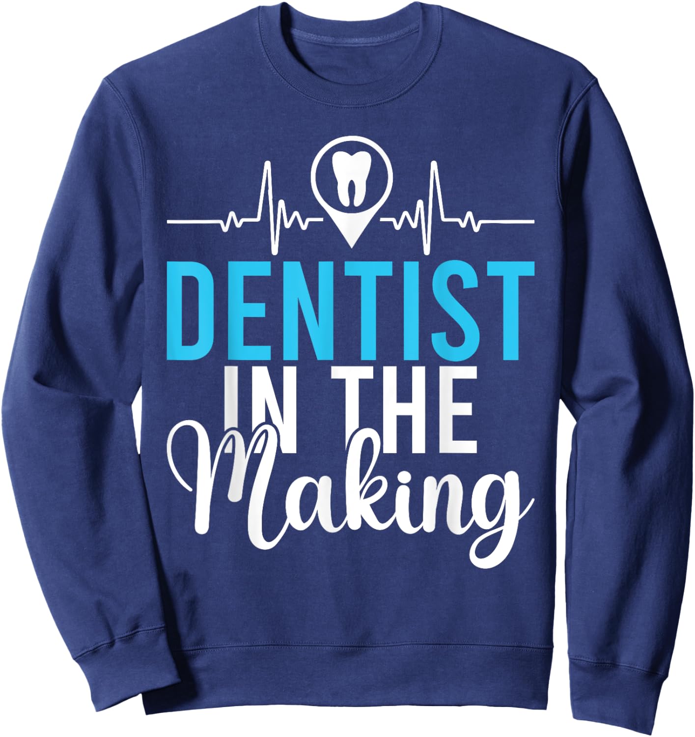 Dentist in the Making Dentist Student Sweatshirt - Sweatshirt | Navy