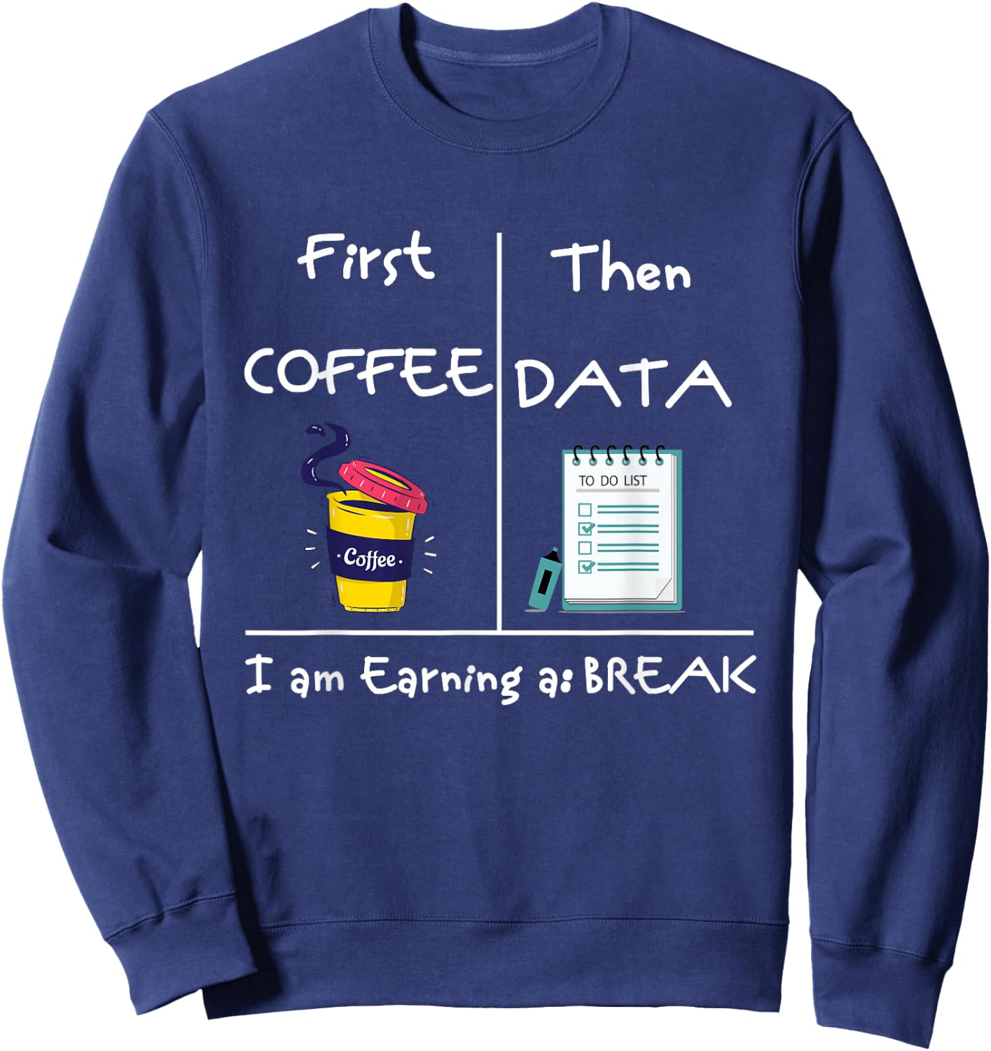 First Coffee Then Data I Am Earning A Break Iep Teacher Sped Women Sweatshirt - Sweatshirt | Navy