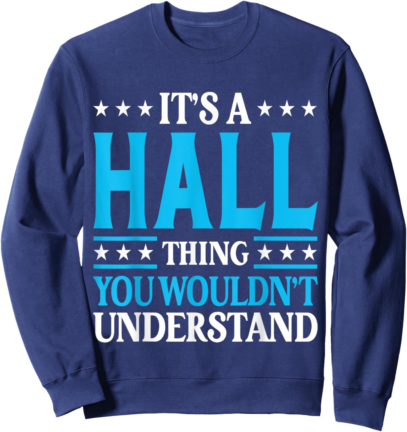 It's A Hall Thing Surname Funny Family Last Name Hall Sweatshirt - Sweatshirt | Navy