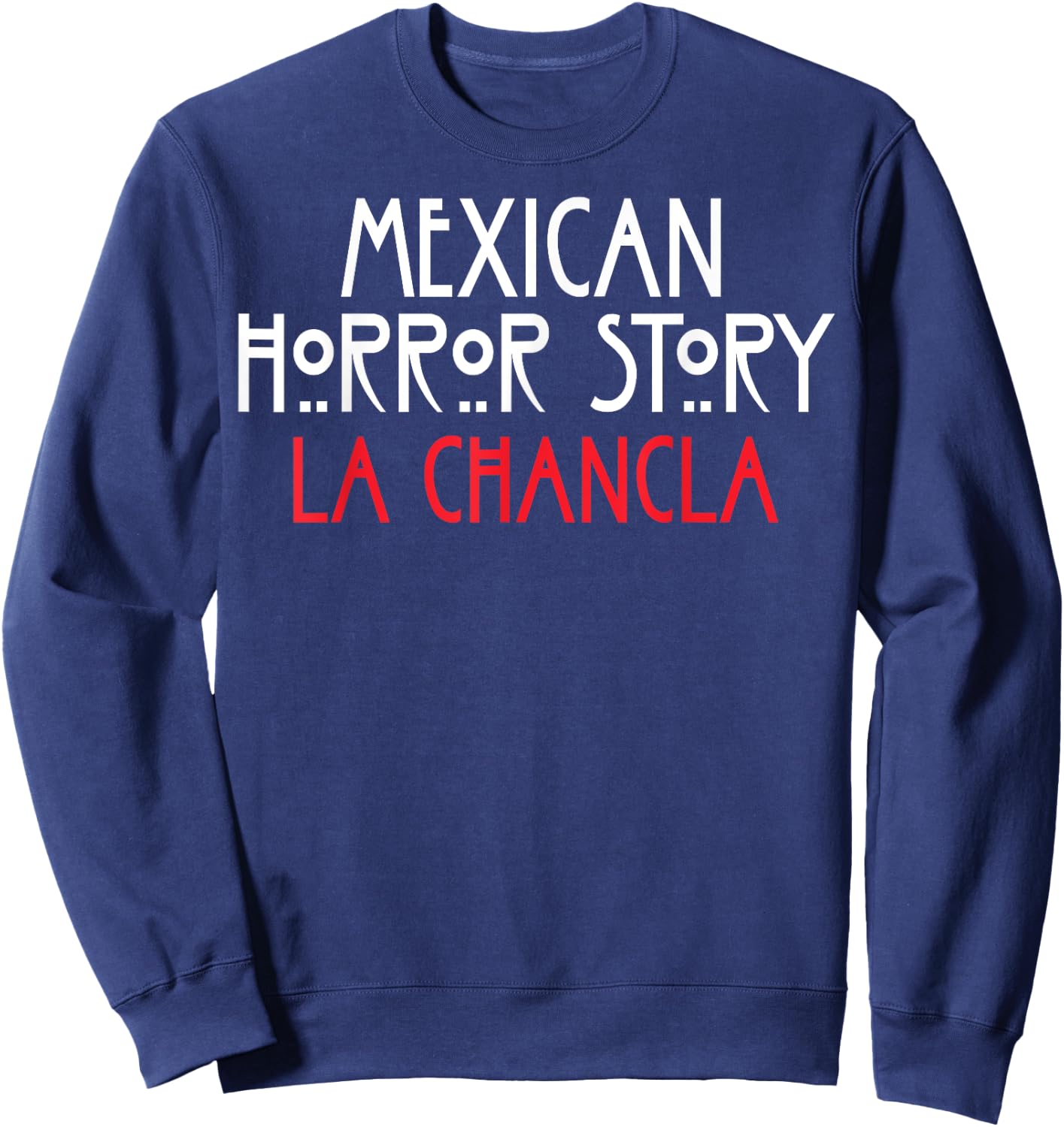 Funny Mexican La Chancla Survivor Mexican Horror Story Sweatshirt - Sweatshirt | Navy