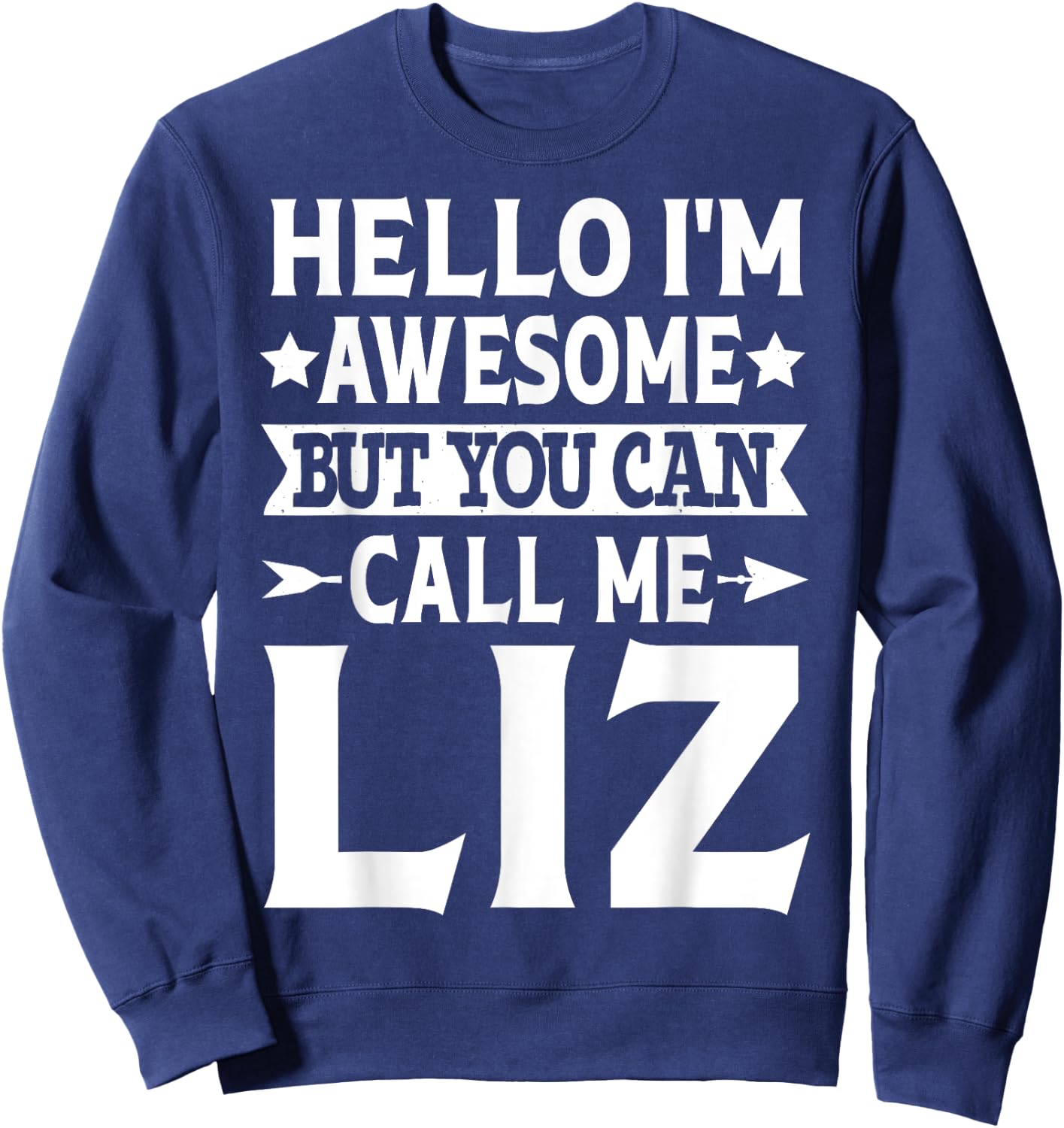 Liz Funny Girl Name Hello I'm Awesome Call Me Liz Sweatshirt - Sweatshirt | Navy