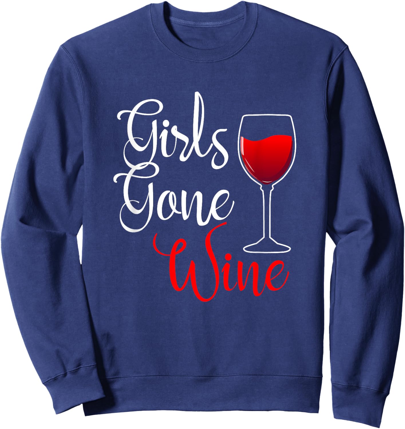 Girls Gone Wine Lover Wild Funny Alcohol Drinker Drinking Sweatshirt - Sweatshirt | Navy
