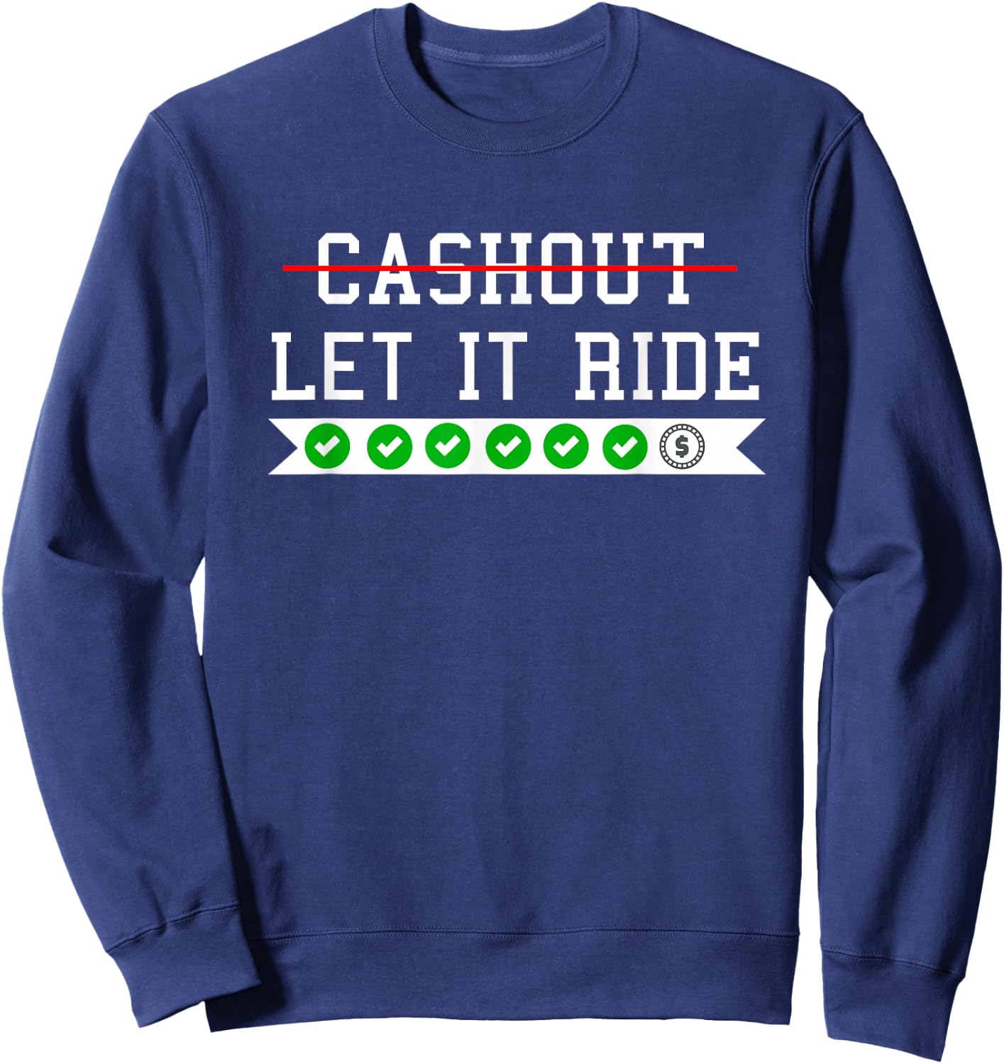 Funny Punting Betting Cash Out Let It Ride Sweatshirt - Sweatshirt | Navy