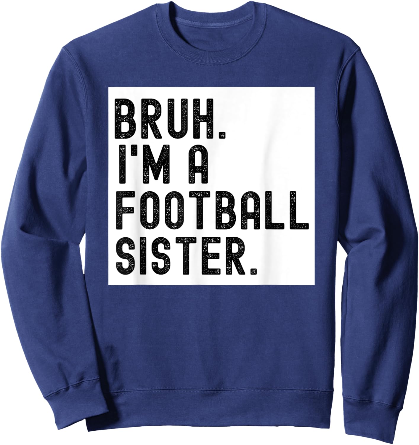 Bruh A Football Sister For Girls High School College Player Sweatshirt - Sweatshirt | Navy