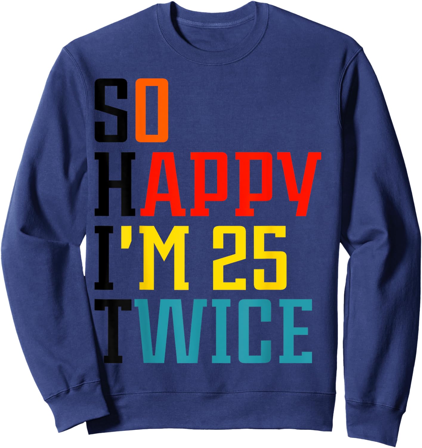 So Happy I'm 25 Twice Sweatshirt - Sweatshirt | Navy