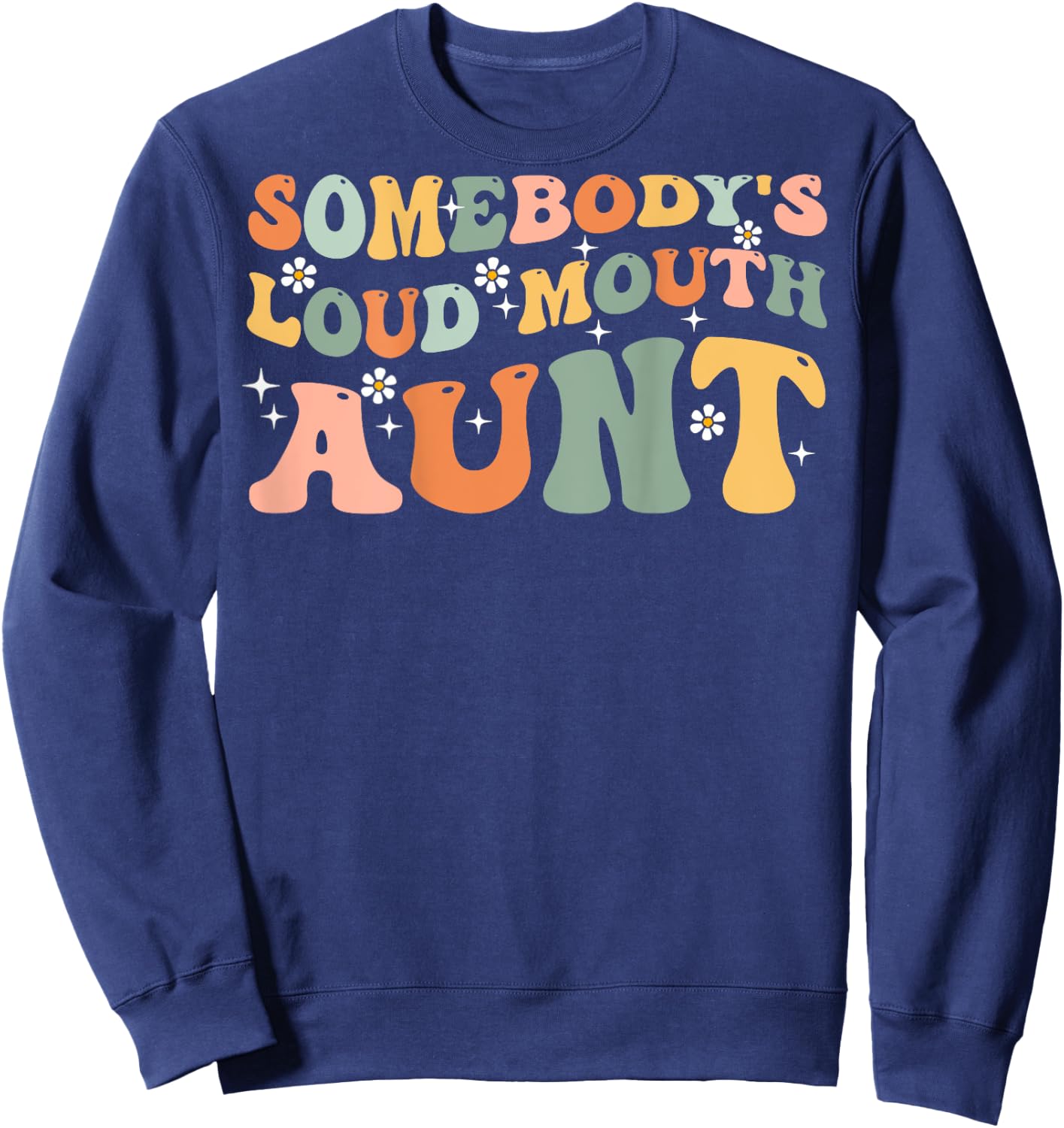 Somebody's loud mouth aunt Sweatshirt - Sweatshirt | Navy