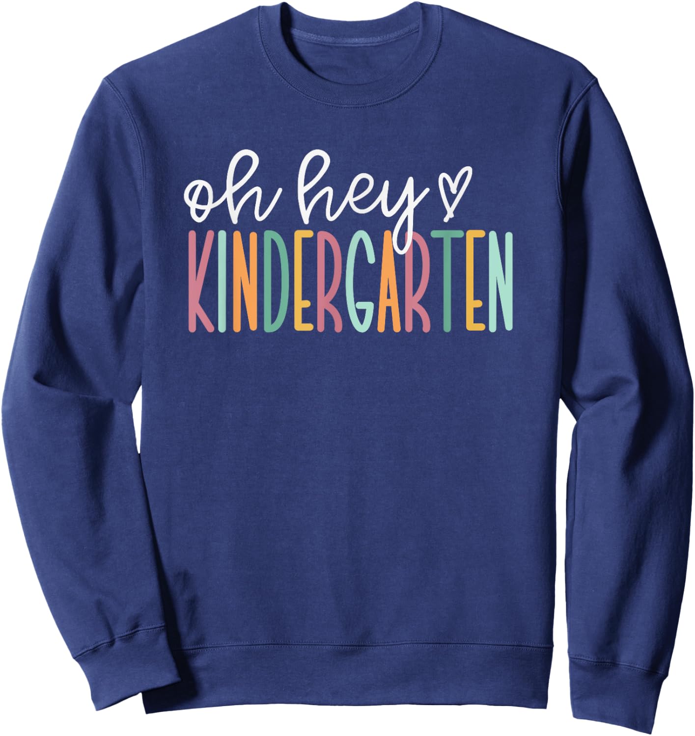 Oh Hey Kindergarten Cute Kindergarten Teacher Sweatshirt - Sweatshirt | Navy