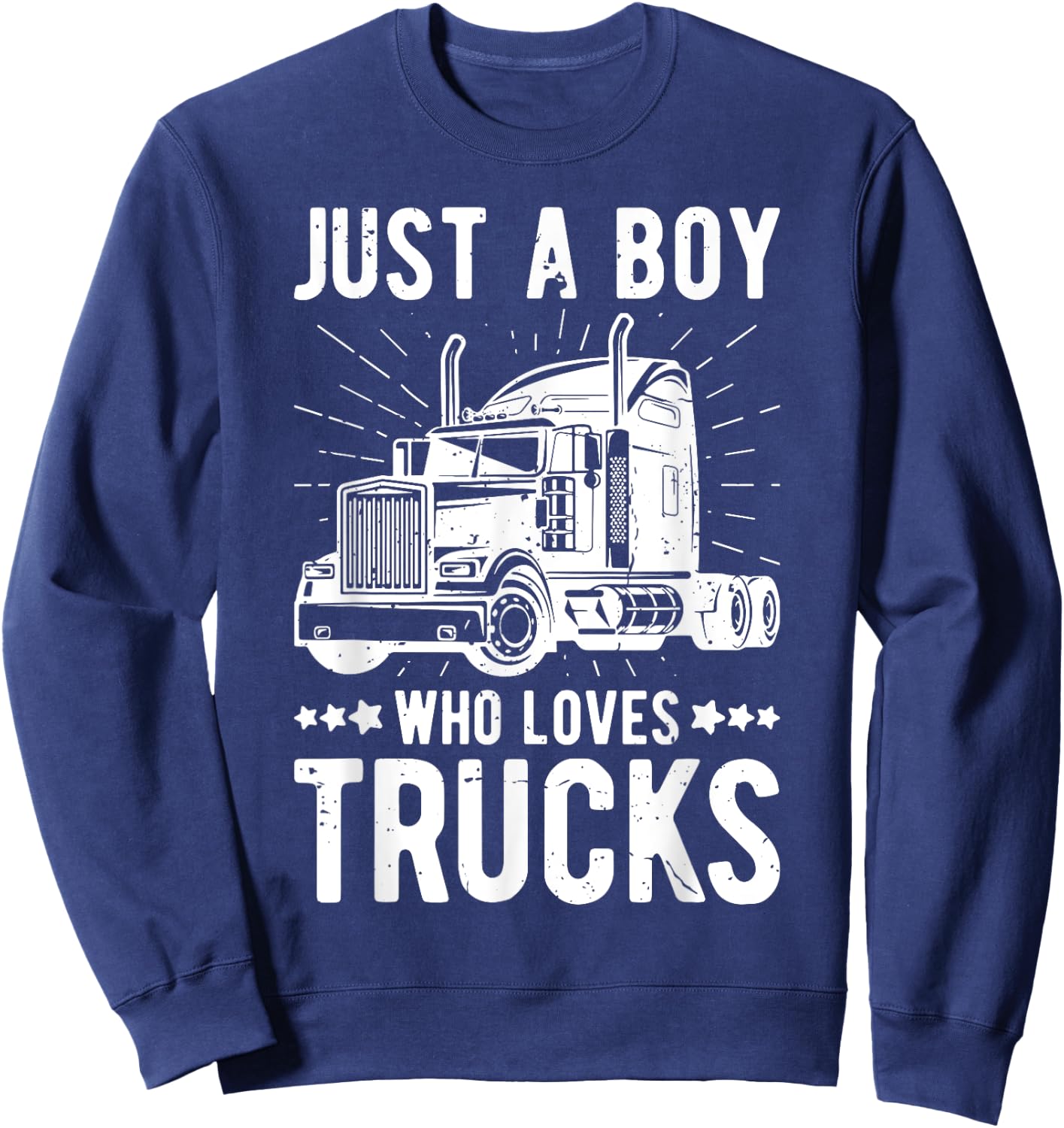 Just a Boy Who Loves Trucks Kids Semi Truck Trucking Sweatshirt - Sweatshirt | Navy