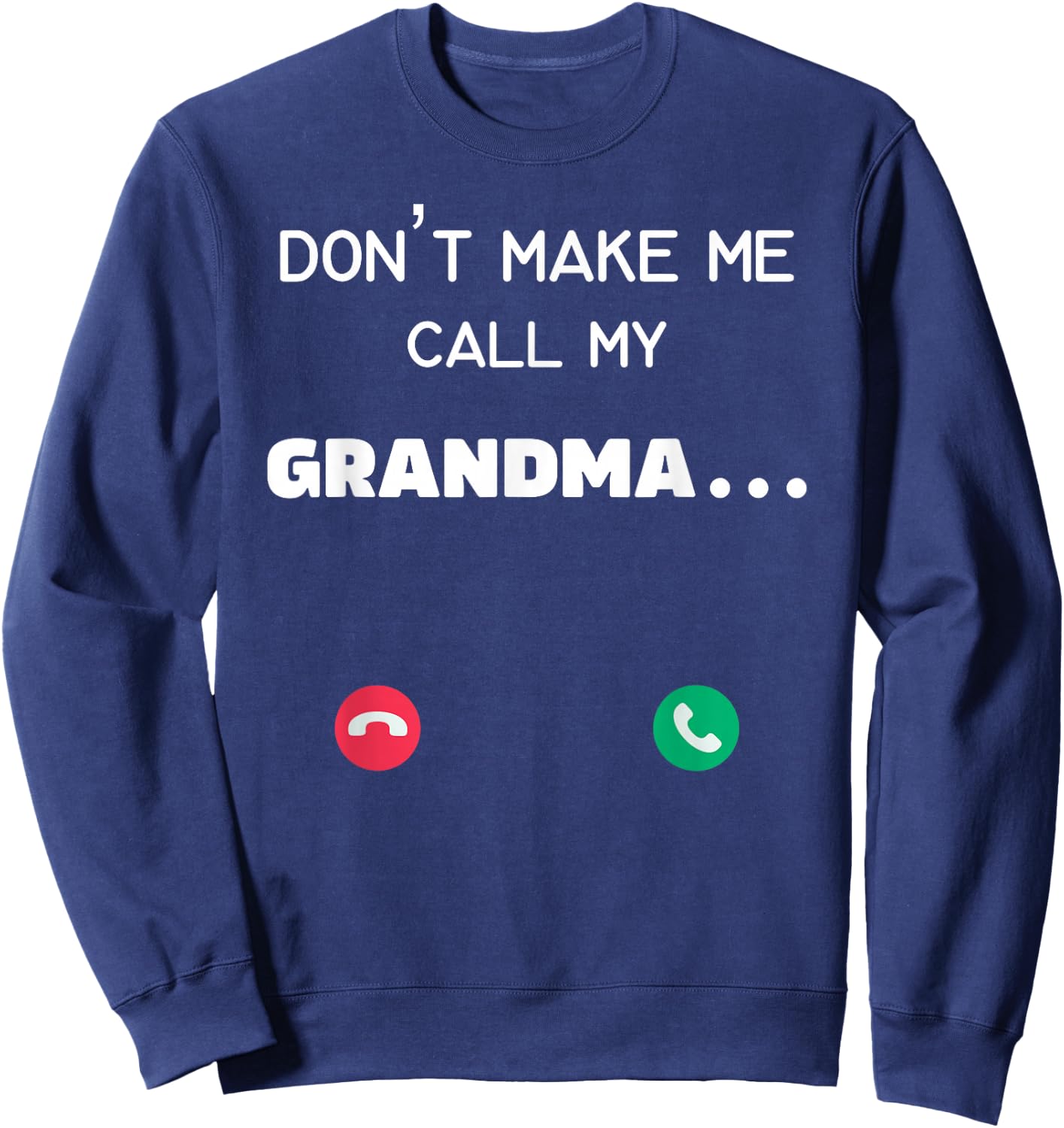 Don't make me call my Grandma Sweatshirt - Sweatshirt | Navy