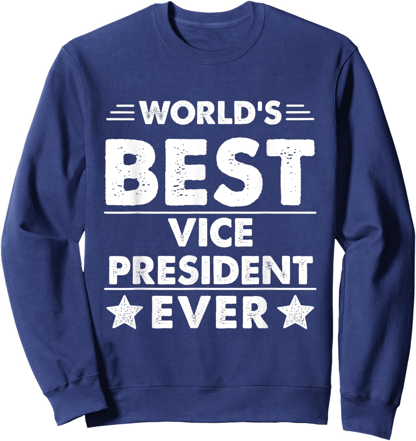 World's Best Vice President Ever Sweatshirt - Sweatshirt | Navy