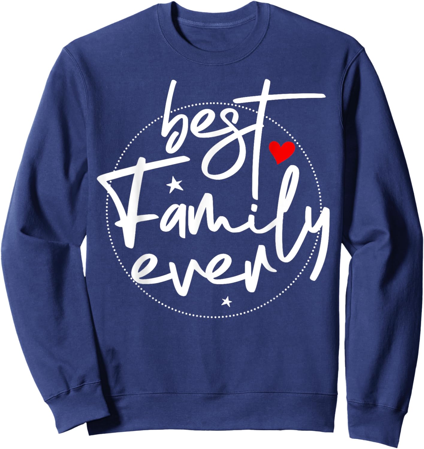 Best Family Ever Sweatshirt - Sweatshirt | Navy