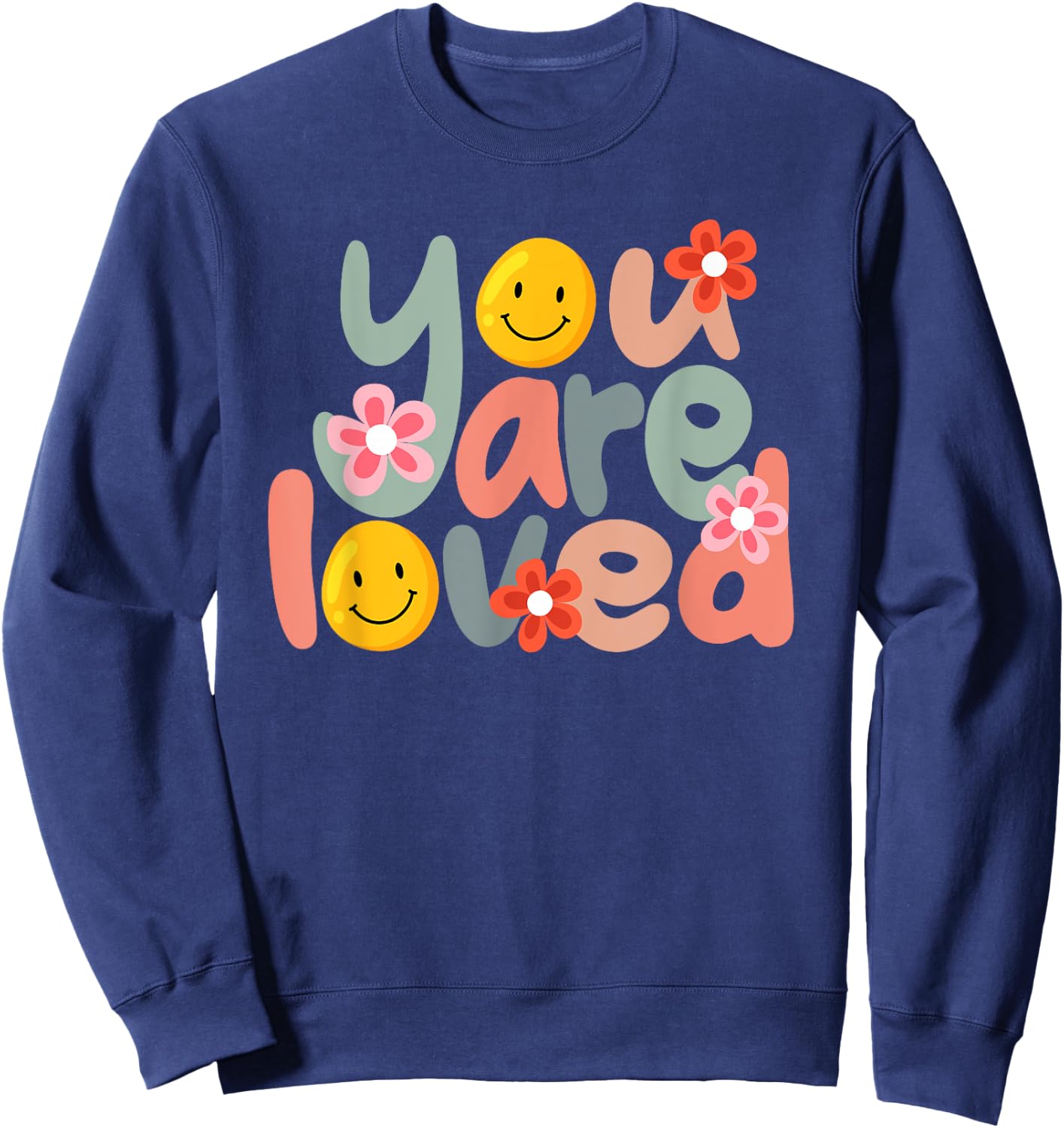 You Are Loved Positive Message Saying Quote Men Women Sweatshirt - Sweatshirt | Navy