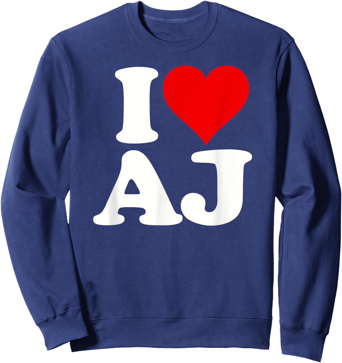 I Love Heart Aj A.j. a J Initals Monogram Name Nickname Sweatshirt - Sweatshirt | Navy