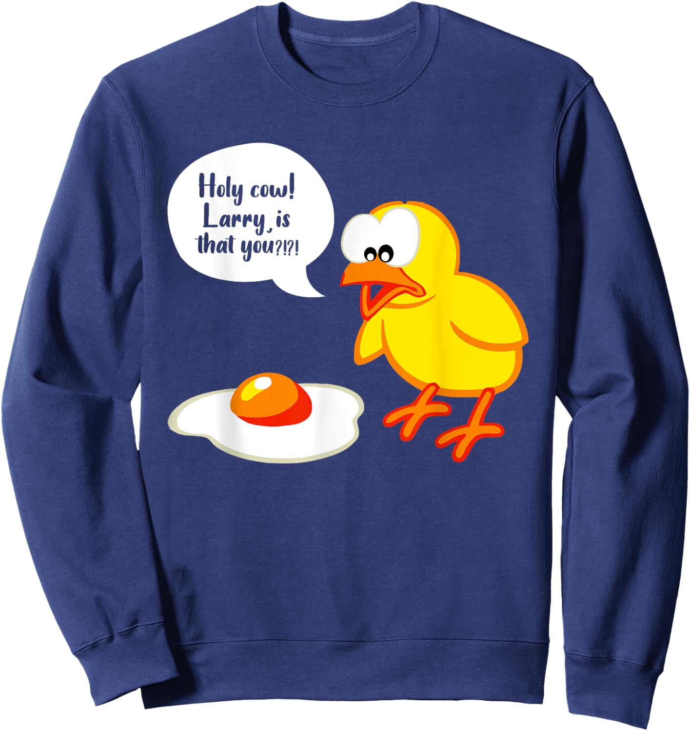 Sarcastic Sarcasm Funny Holy Cow Larry Is That You Sweatshirt - Sweatshirt | Navy