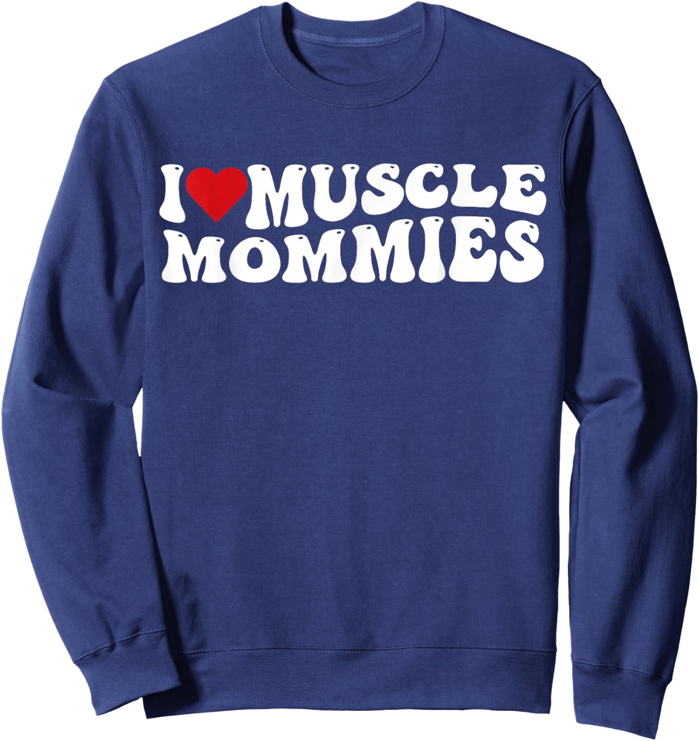 I Love Muscle Mommies Retro Groovy I Heart Muscle Mommies Sweatshirt - Sweatshirt | Navy